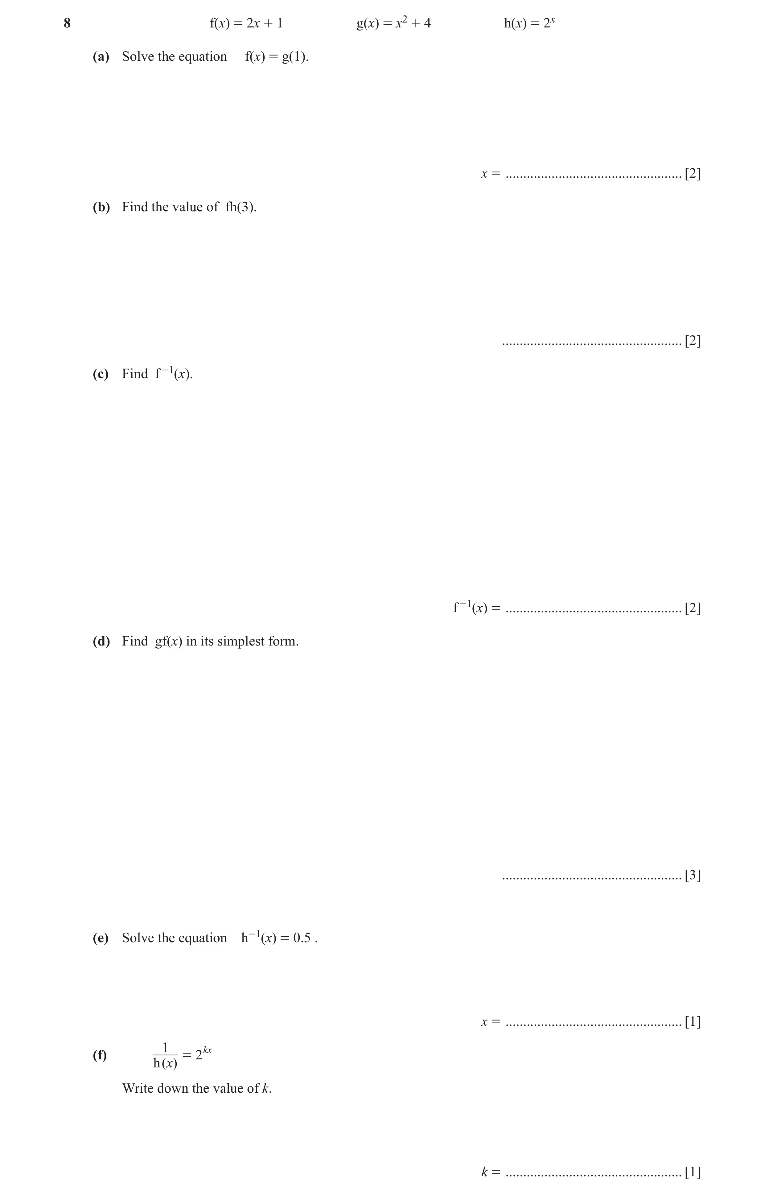 Question 60: f(x) = 2x + 1 g(x) = x2 + 4 h(x) = 2x (a) Solve the equation f(x) = g(1). x = .................................................. [2] (b) Fi…