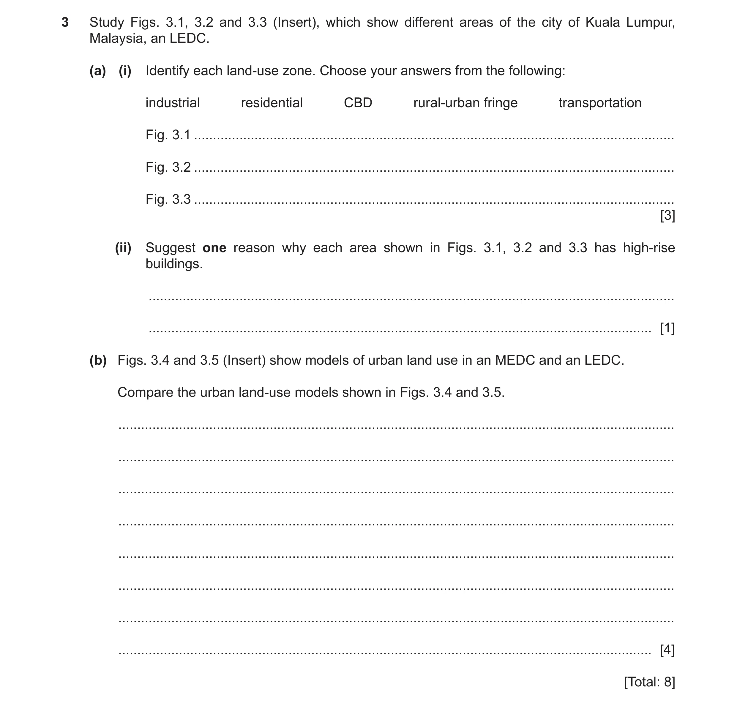 Question 12: Study Figs. 3.1, 3.2 and 3.3 (Insert), which show different areas of the city of Kuala Lumpur, Malaysia, an LEDC. (a) (i) Identify each lan…