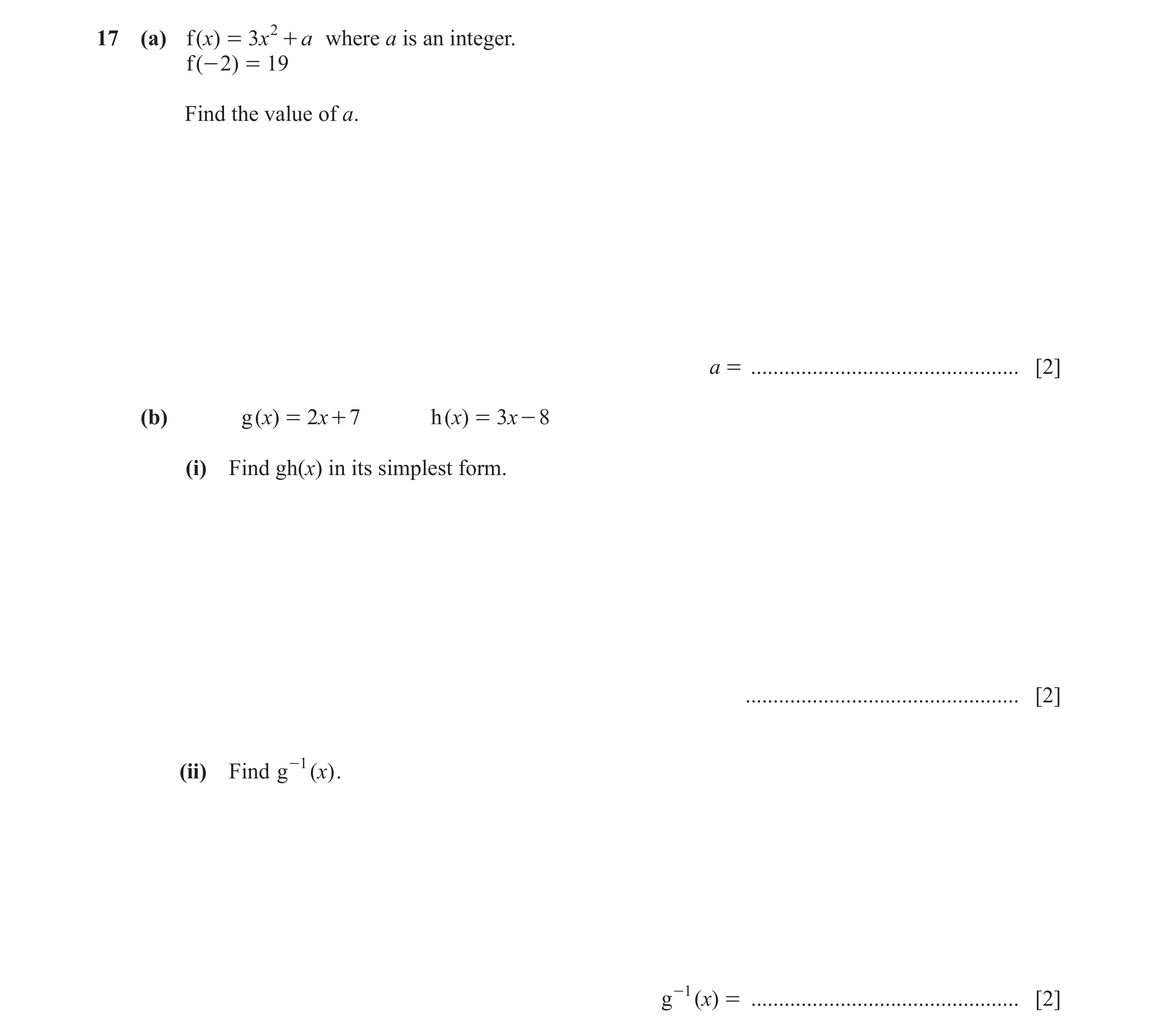 Question 27: (a) f ( x) = 3x 2 + a where a is an integer. f ( - 2) = 19 Find the value of a. a = ................................................ [2] (b…