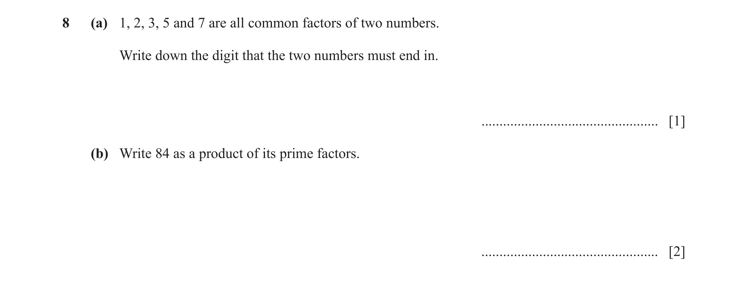 Question 35: (a) 1, 2, 3, 5 and 7 are all common factors of two numbers. Write down the digit that the two numbers must end in. ........................…