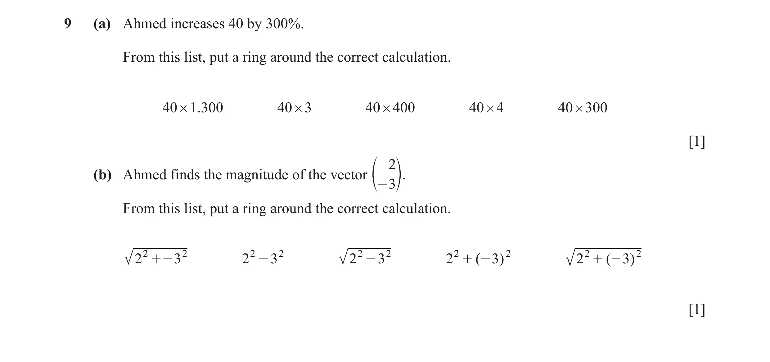 Question 44: (a) Ahmed increases 40 by 300%. From this list, put a ring around the correct calculation. 40 # 1.300 40 # 3 40 # 400 40 # 4 40 # 300 [1] 2…