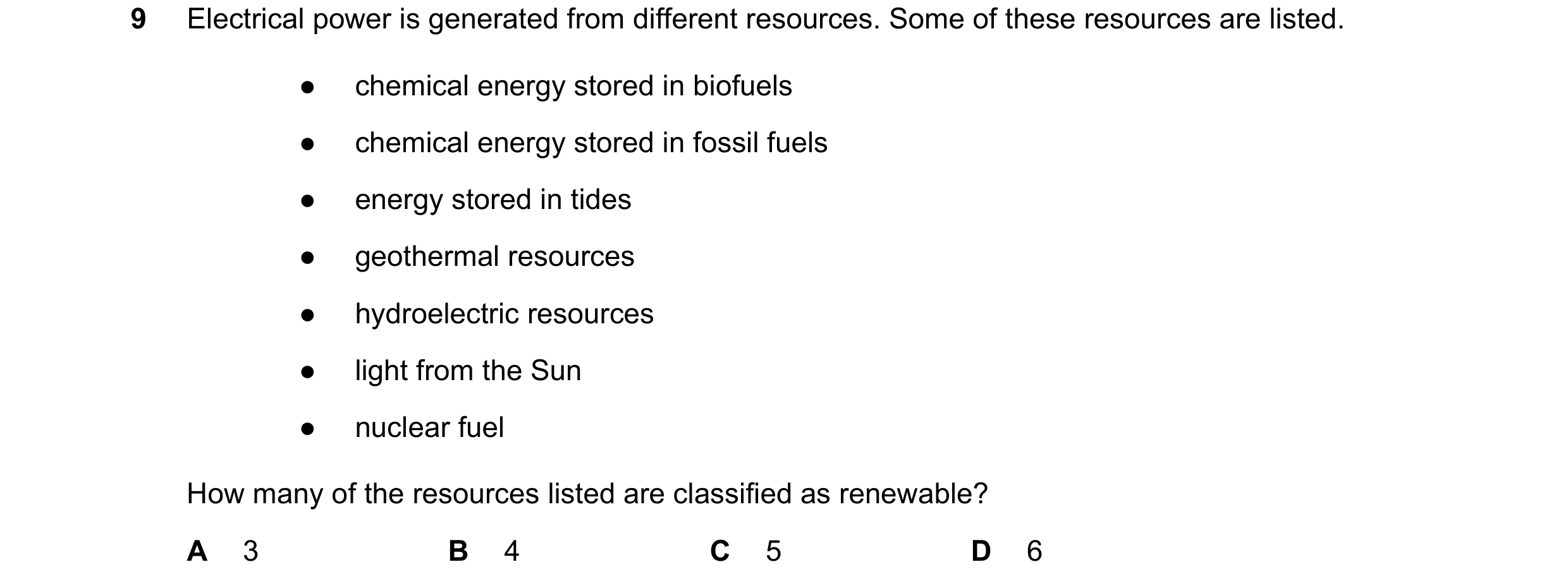 Question 247: Electrical power is generated from different resources. Some of these resources are listed. ● chemical energy stored in biofuels ● chemical…
