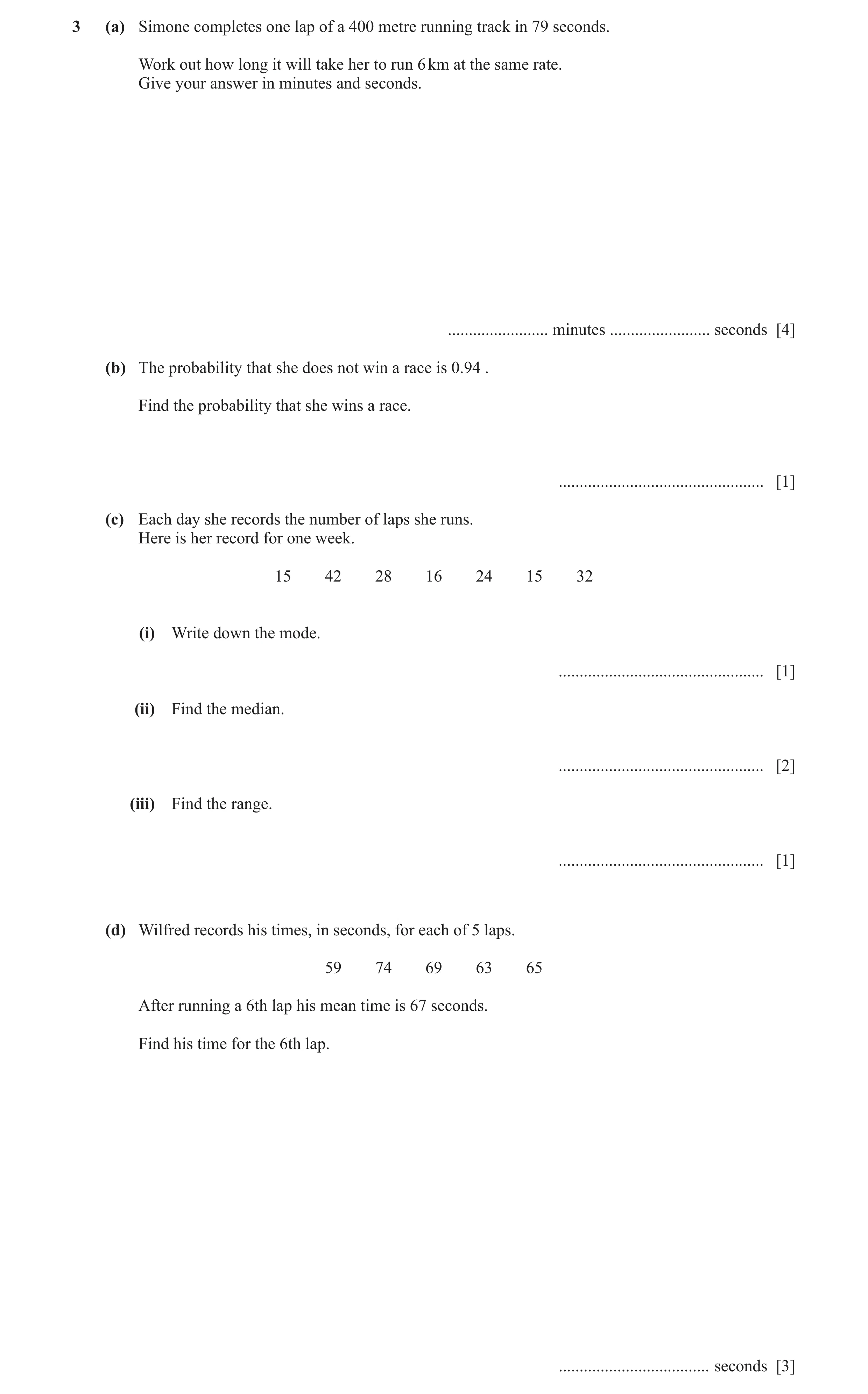 Question 31: (a) Simone completes one lap of a 400 metre running track in 79 seconds. Work out how long it will take her to run 6 km at the same rate. G…