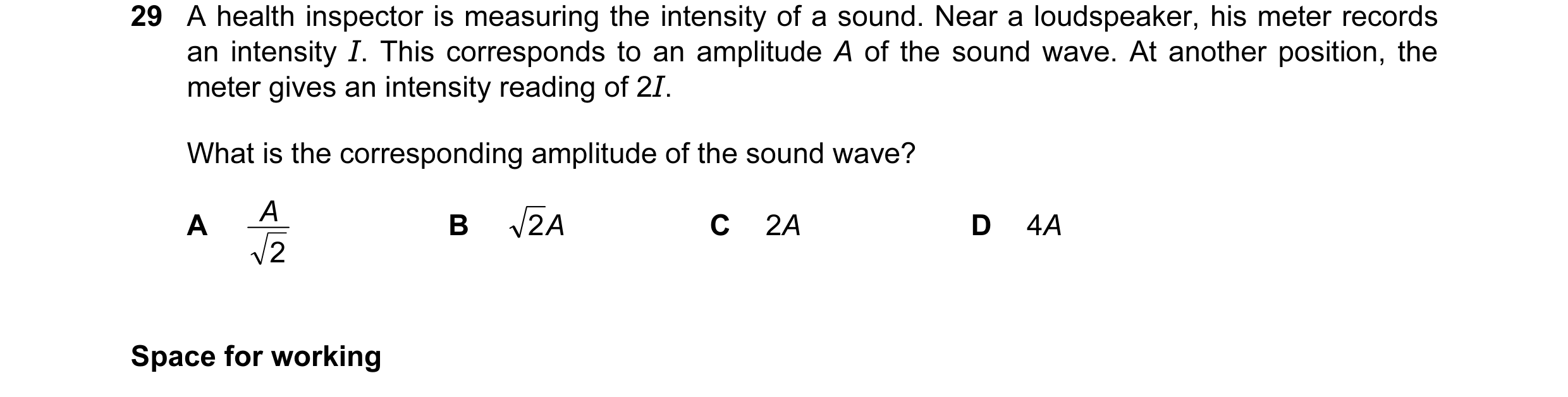 Question 35: A health inspector is measuring the intensity of a sound. Near a loudspeaker, his meter records an intensity I. This corresponds to an ampl…