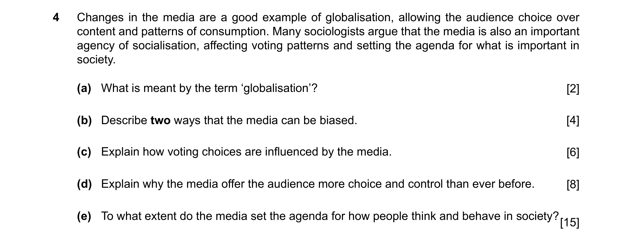 Question 8: Changes in the media are a good example of globalisation, allowing the audience choice over content and patterns of consumption. Many socio…