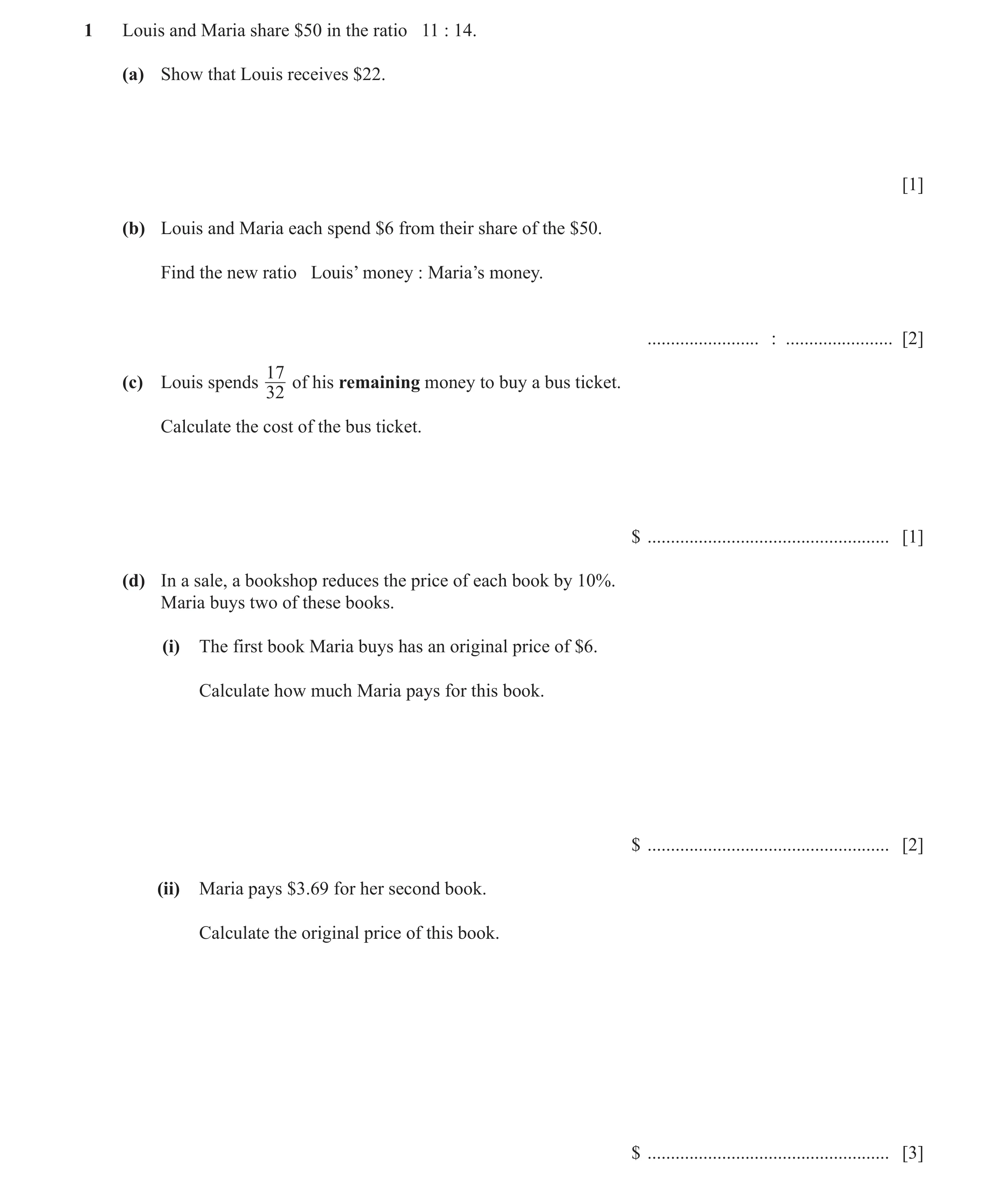 Question 10: Louis and Maria share $50 in the ratio 11 : 14. (a) Show that Louis receives $22. [1] (b) Louis and Maria each spend $6 from their share of…