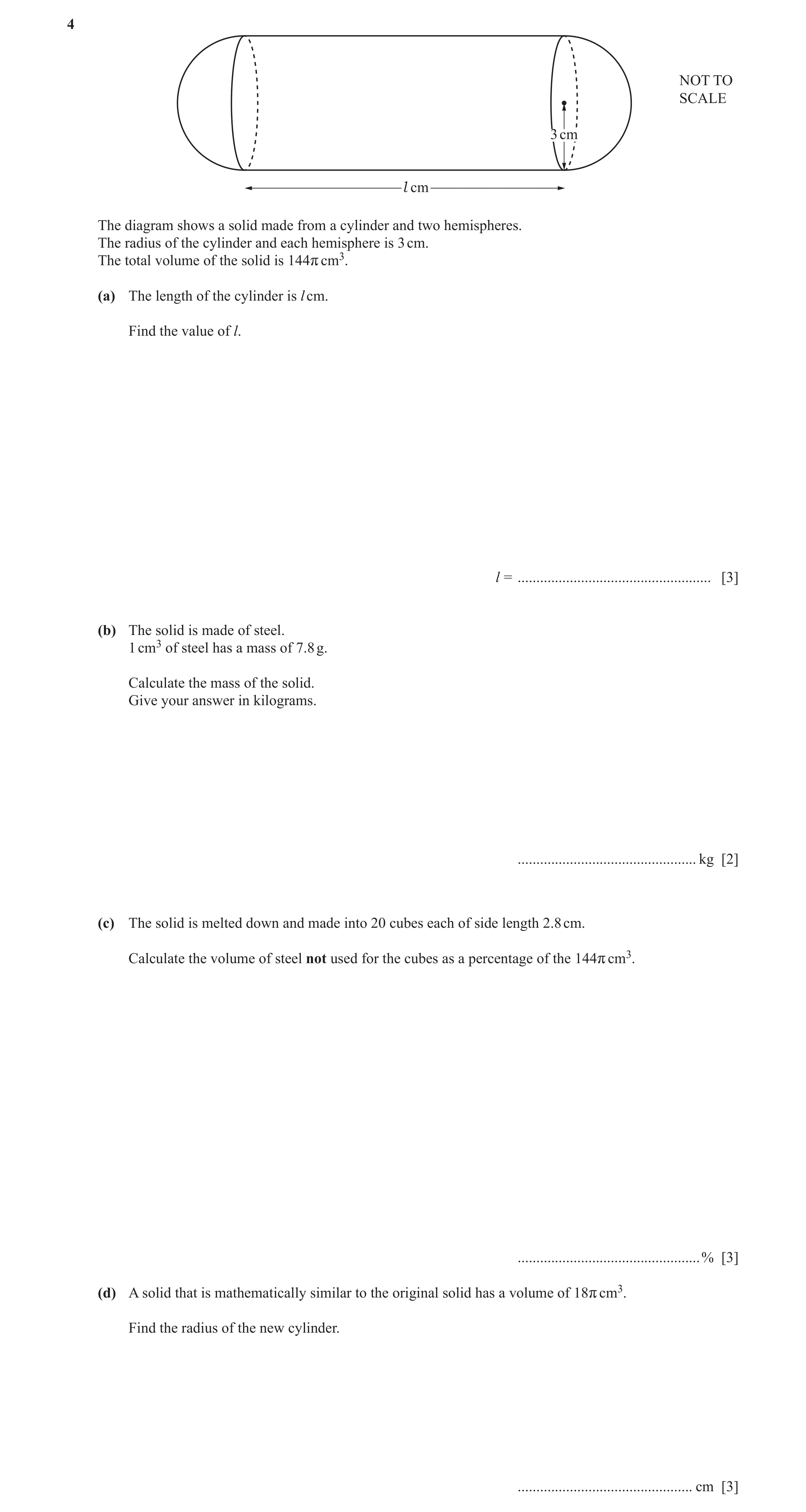 Question 7: NOT TO SCALE 3 cm l cm The diagram shows a solid made from a cylinder and two hemispheres. The radius of the cylinder and each hemisphere i…