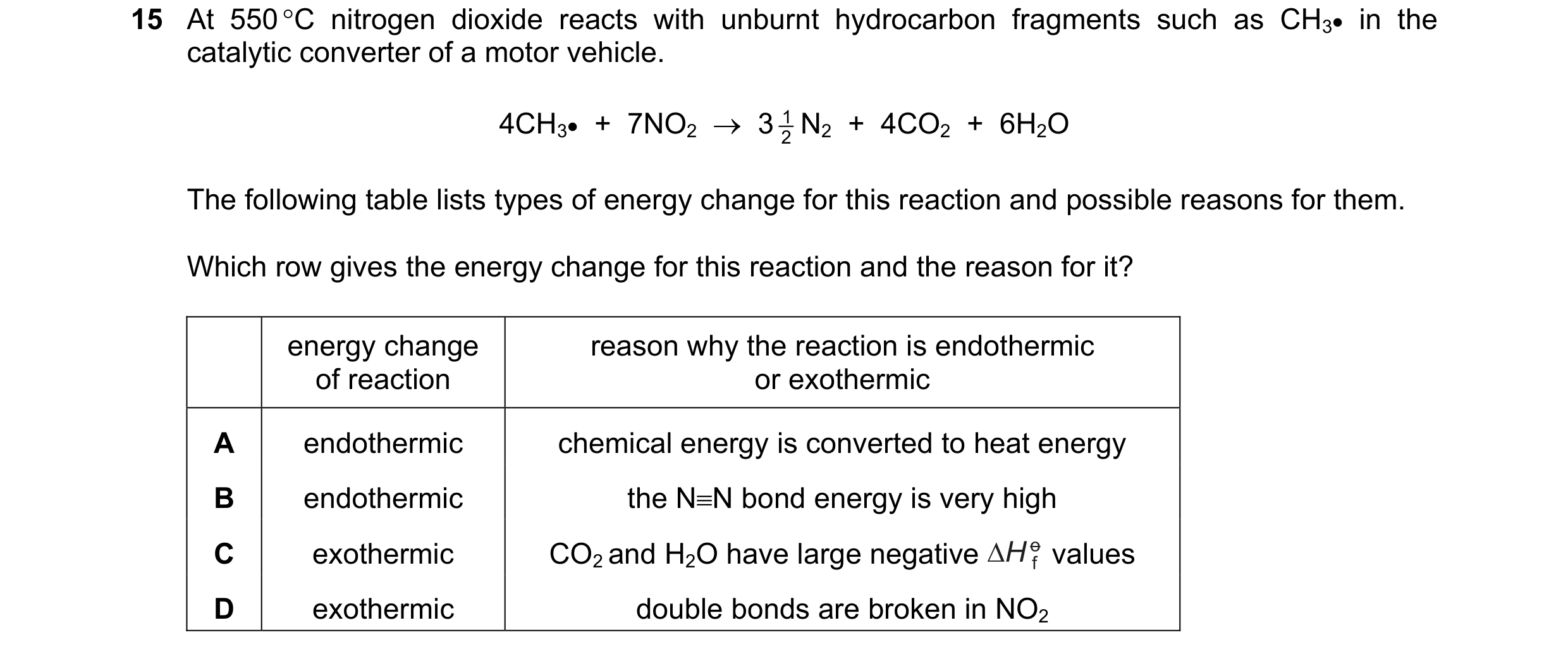 Question 103: At 550 °C nitrogen dioxide reacts with unburnt hydrocarbon fragments such as CH3• in the catalytic converter of a motor vehicle. 4CH3•  +  …