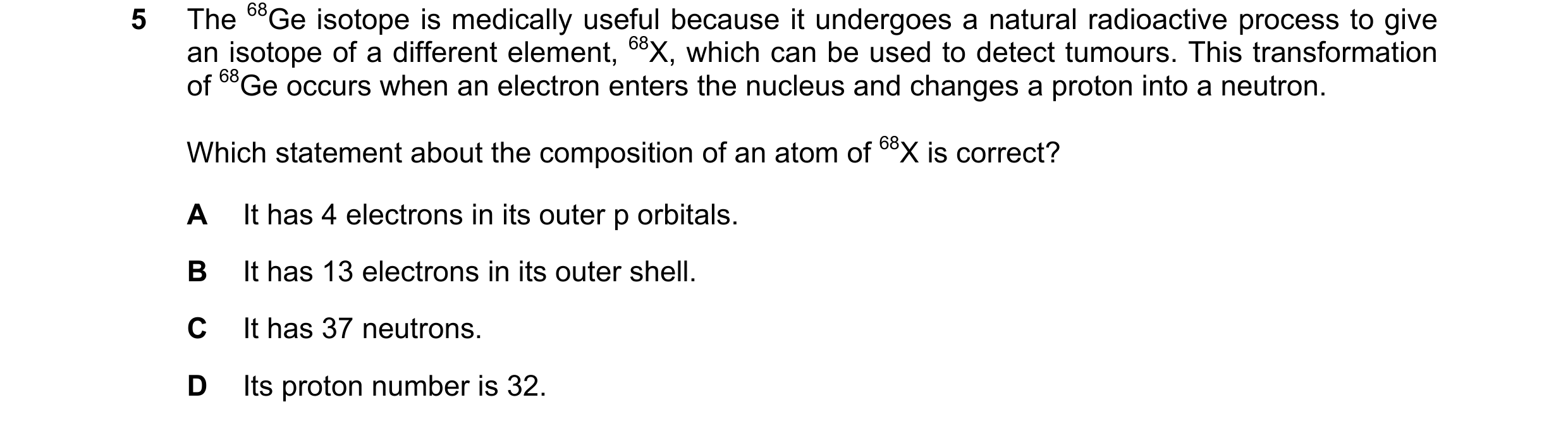 Question 64: The 68Ge isotope is medically useful because it undergoes a natural radioactive process to give an isotope of a different element, 68X, whi…