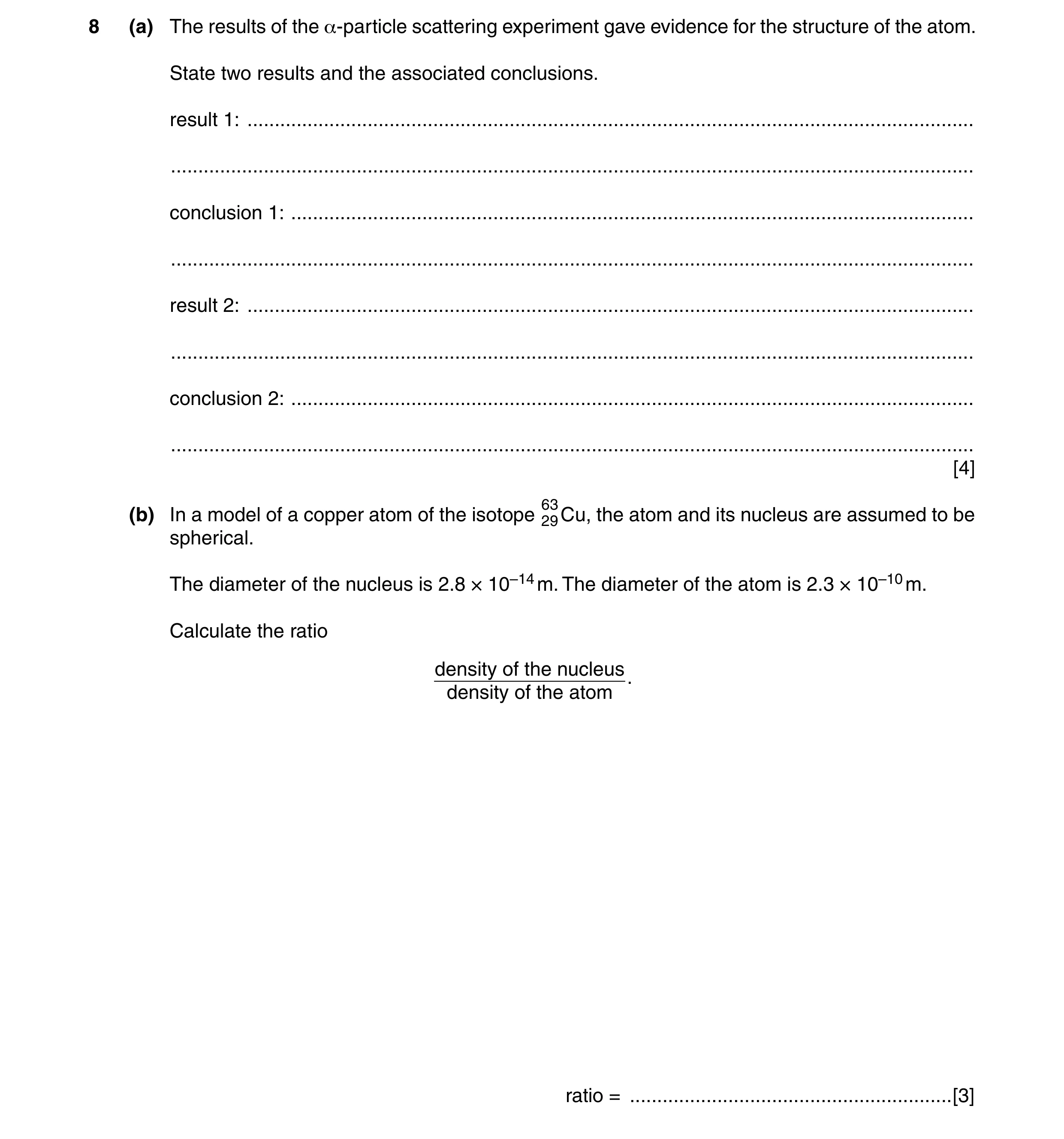 Question 25: (a) The results of the α-particle scattering experiment gave evidence for the structure of the atom. State two results and the associated c…