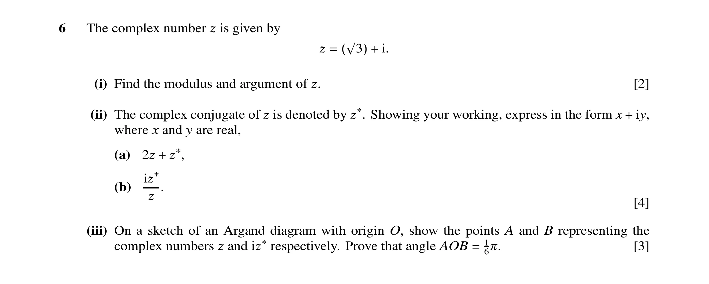 Question 13: The complex number is given by ß i. ß = (√3) + (i) Find the modulus and argument of [2] ß. (ii) The complex conjugate of is denoted by Show…
