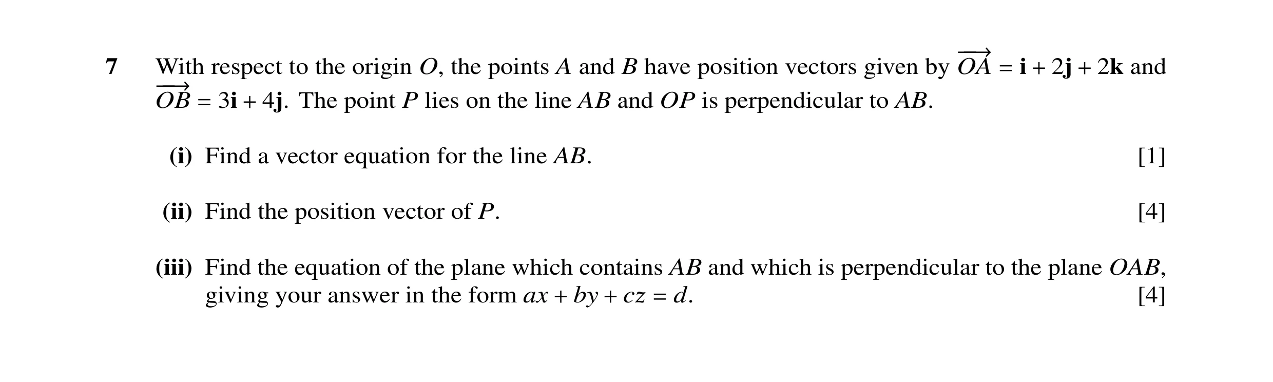 Question 11: With respect to the origin O, the points A and B have position vectors given by OA i 2j 2k and −−→ = + + OB 3i 4j. The point P lies on the …