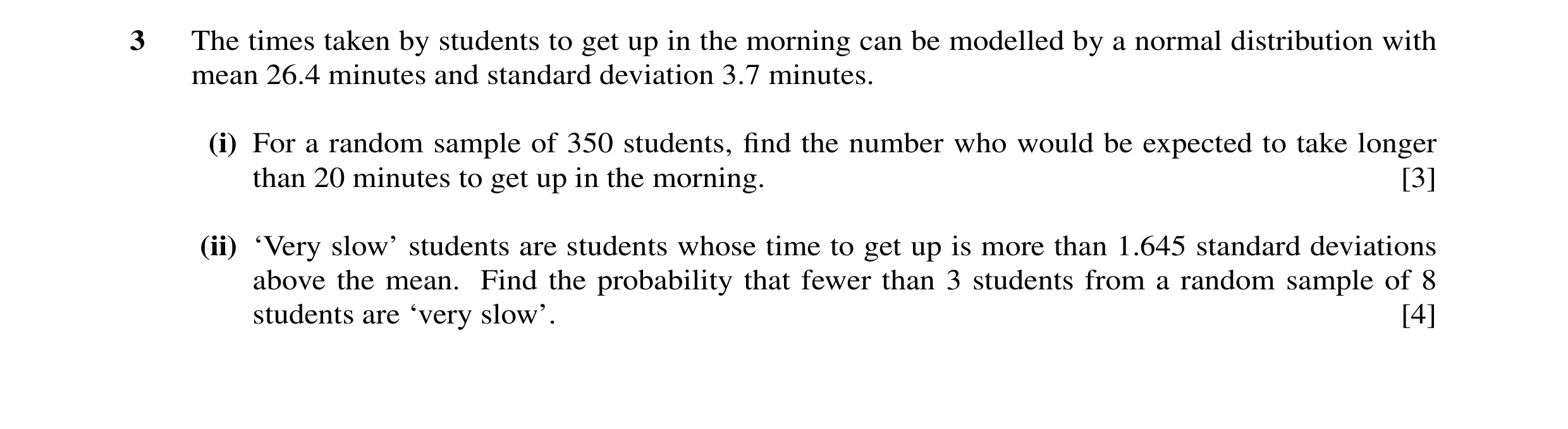 Question 11: The times taken by students to get up in the morning can be modelled by a normal distribution with mean 26.4 minutes and standard deviation…