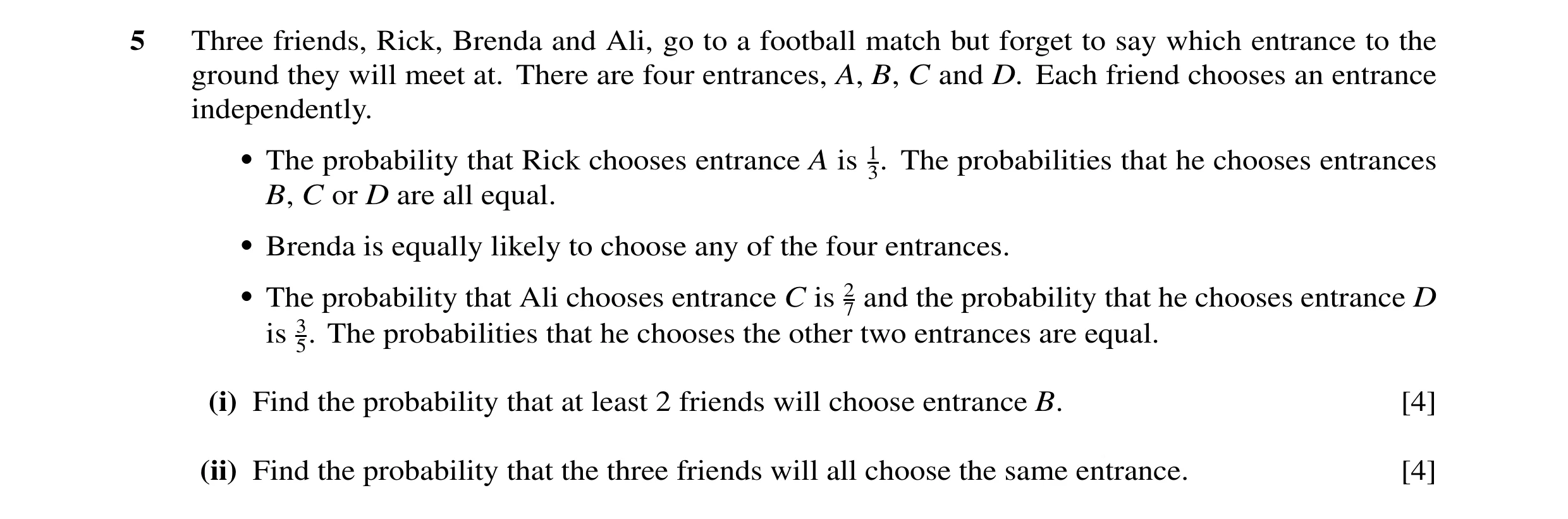 Question 23: Three friends, Rick, Brenda and Ali, go to a football match but forget to say which entrance to the ground they will meet at. There are fou…