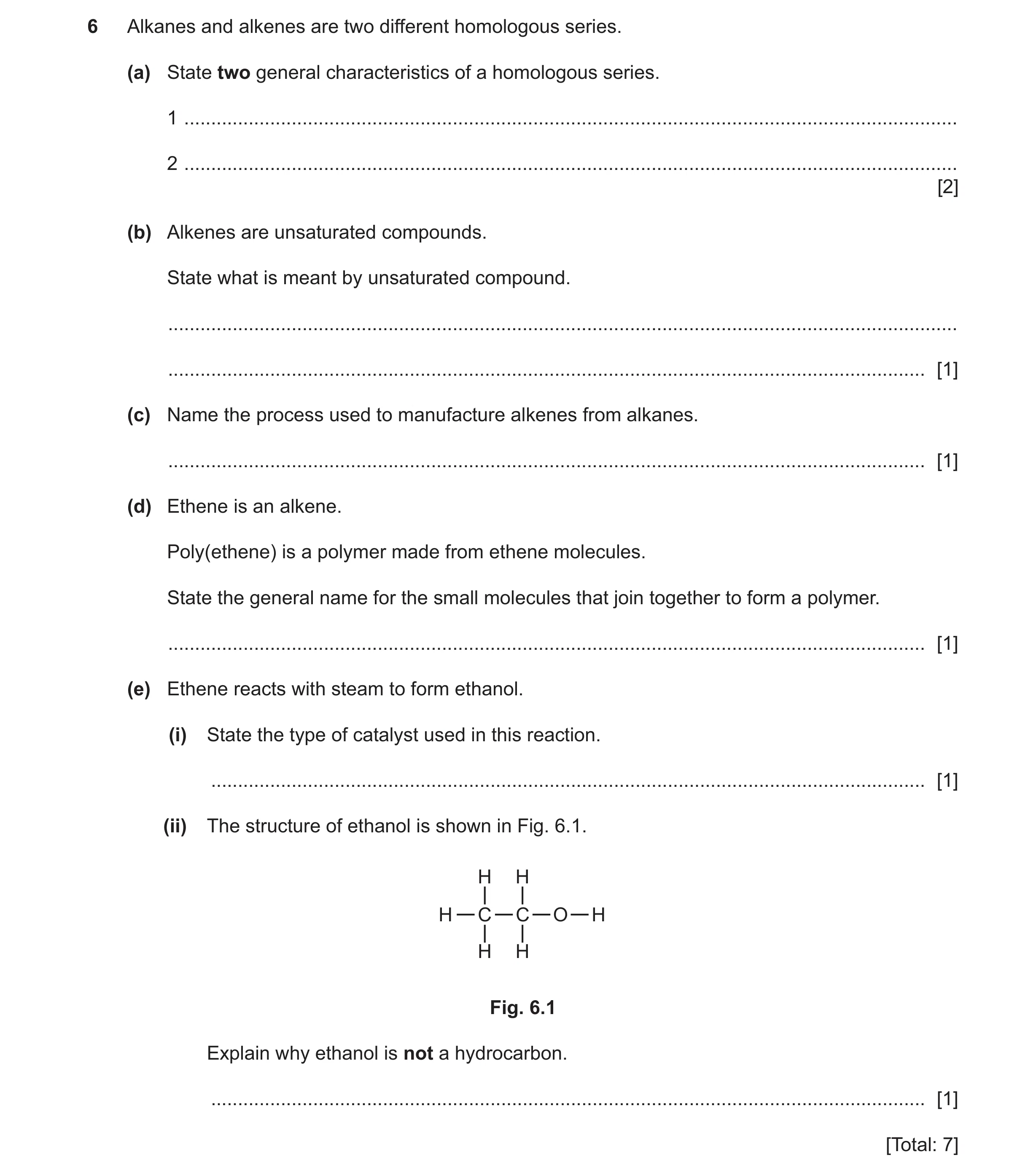 Question 28: Alkanes and alkenes are two different homologous series. (a) State two general characteristics of a homologous series. 1 ..................…