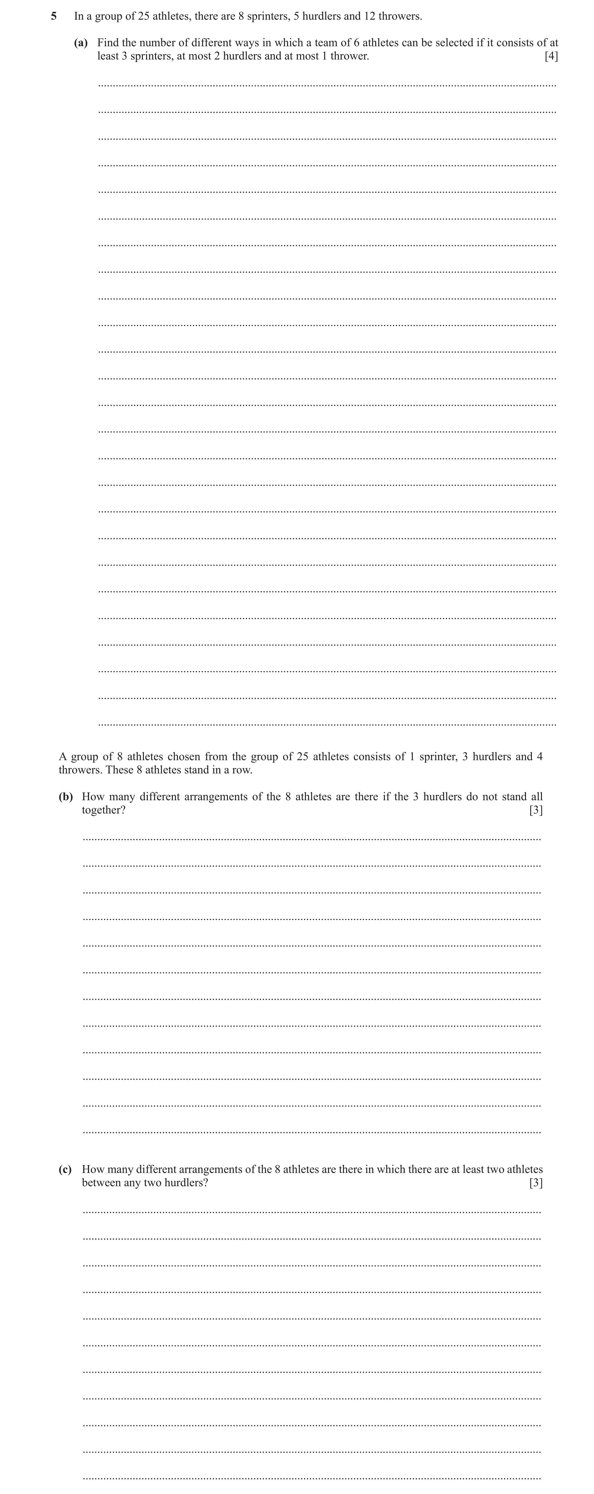 Question 52: In a group of 25 athletes, there are 8 sprinters, 5 hurdlers and 12 throwers. (a) Find the number of different ways in which a team of 6 at…