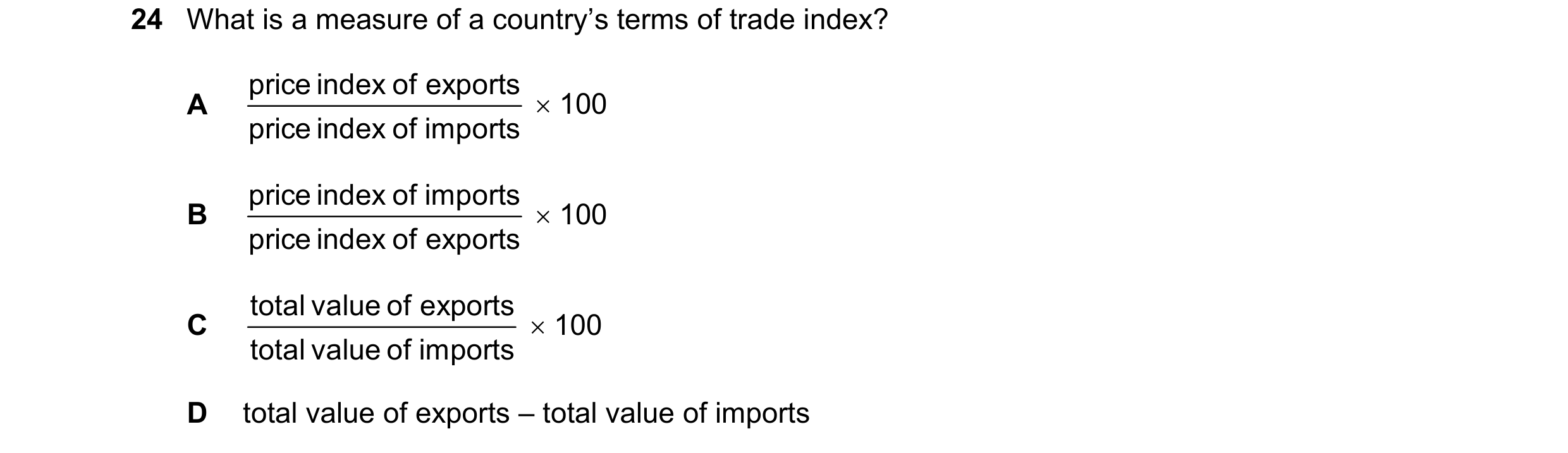 Question 12: What is a measure of a country’s terms of trade index? price index of exports A × 100 price index of imports price index of imports B × 100…