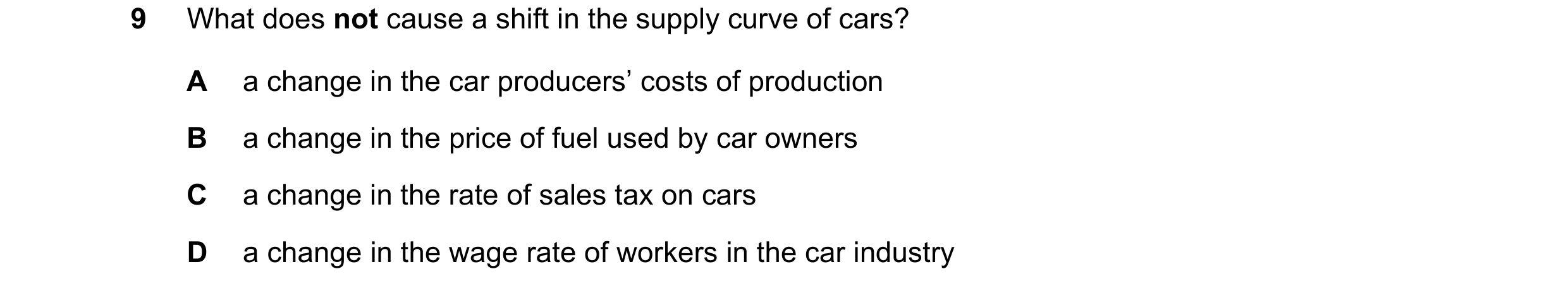 Question 217: What does not cause a shift in the supply curve of cars? A a change in the car producers’ costs of production B a change in the price of fu…