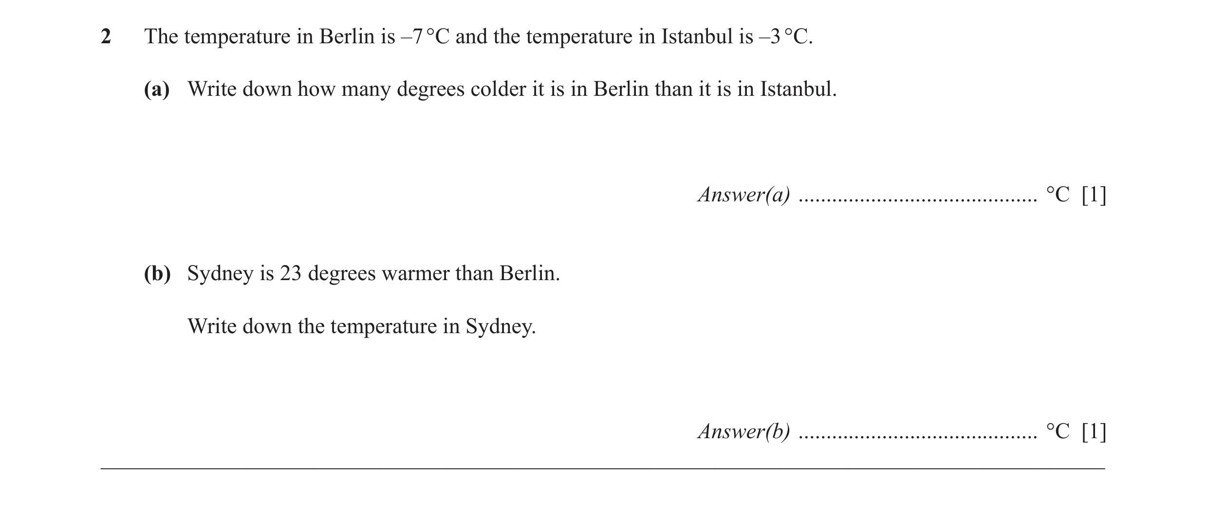 Question 38: The temperature in Berlin is –7 °C and the temperature in Istanbul is –3 °C. (a) Write down how many degrees colder it is in Berlin than it…