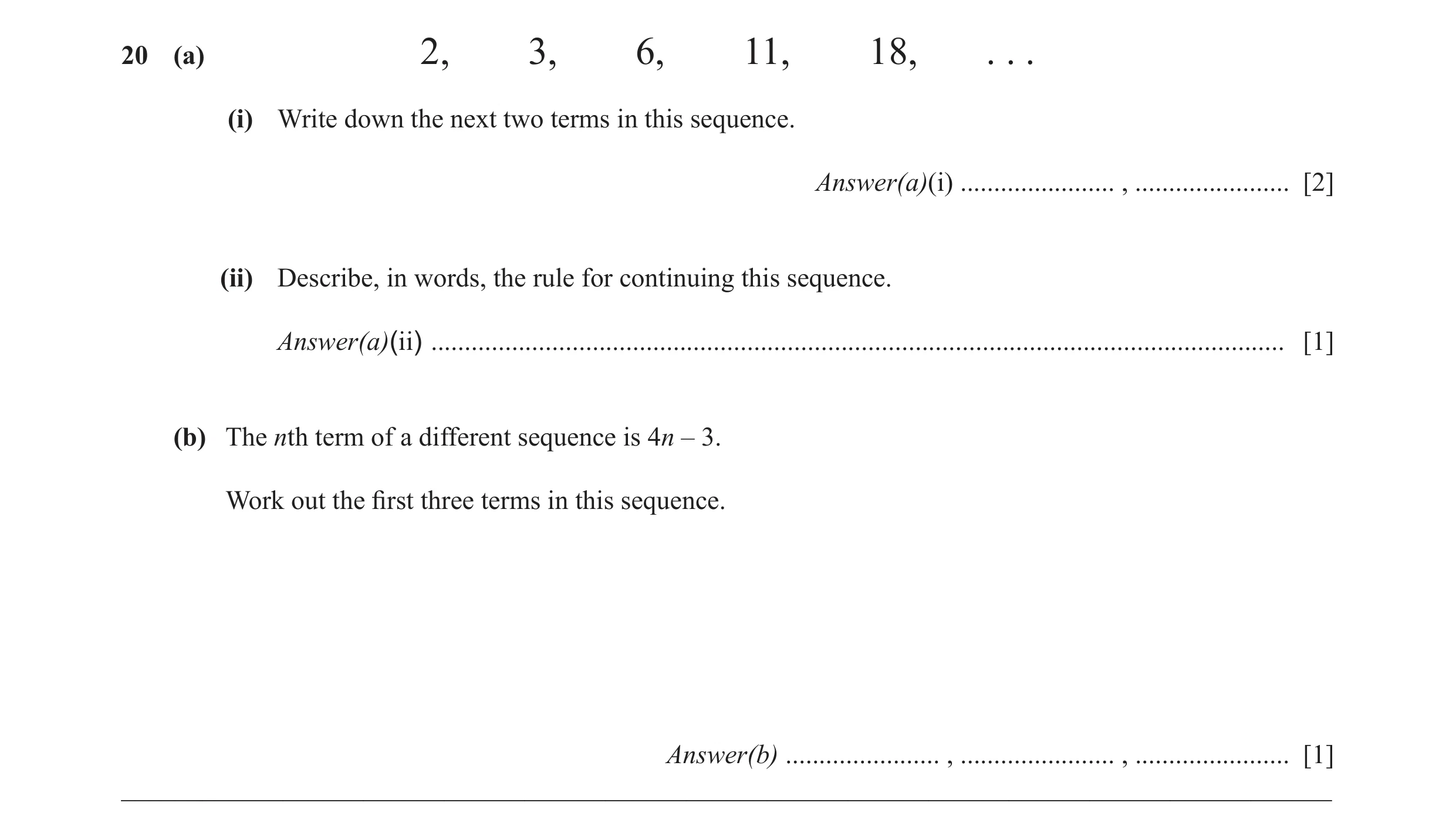 Question 7: (a) 2, 3, 6, 11, 18, . . . (i) Write down the next two terms in this sequence. Answer(a)(i) ....................... , .....................…