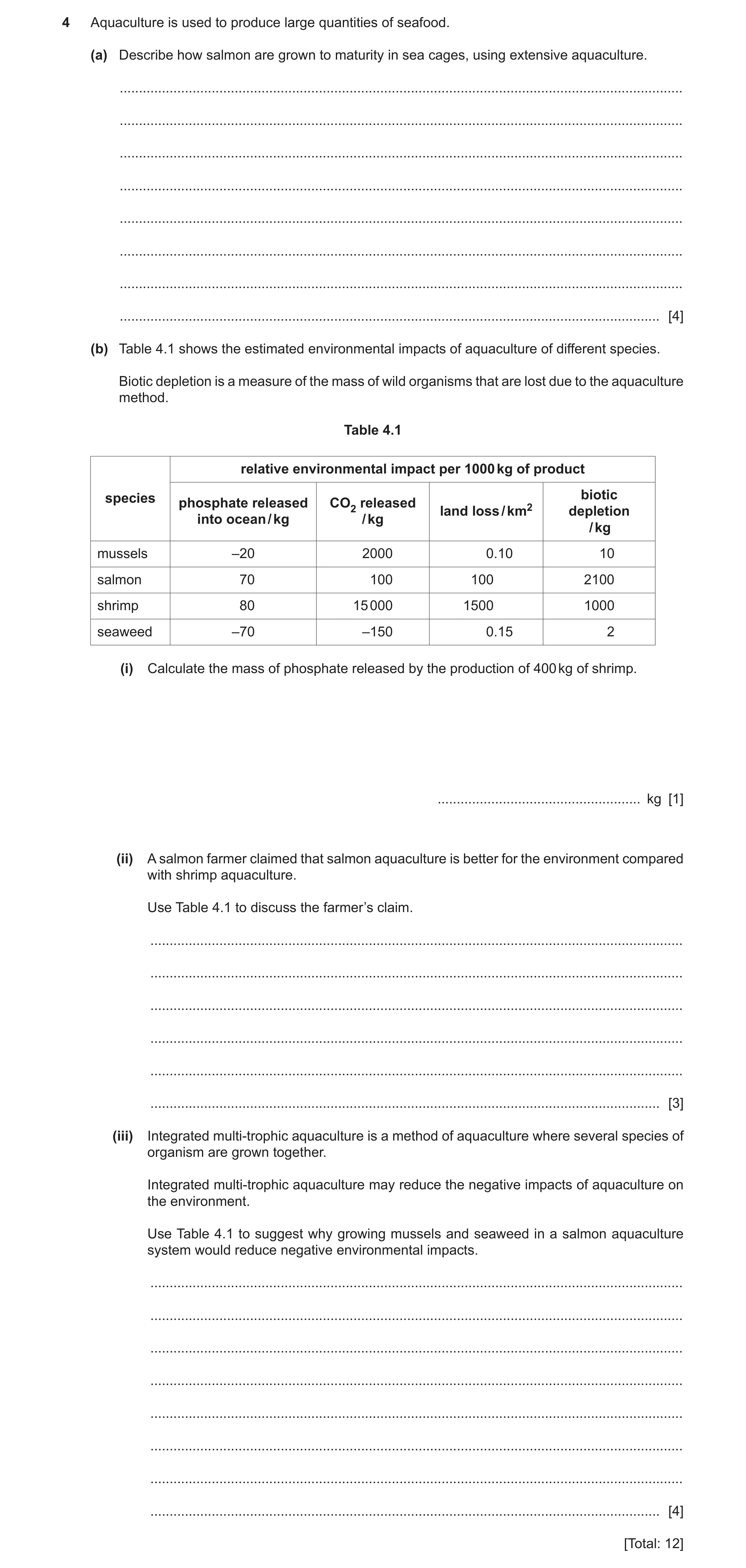 Question 11: Aquaculture is used to produce large quantities of seafood. (a) Describe how salmon are grown to maturity in sea cages, using extensive aqu…
