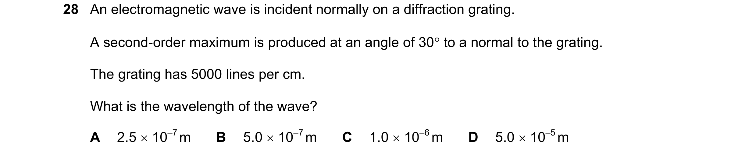 Question 43: An electromagnetic wave is incident normally on a diffraction grating. A second-order maximum is produced at an angle of 30° to a normal to…
