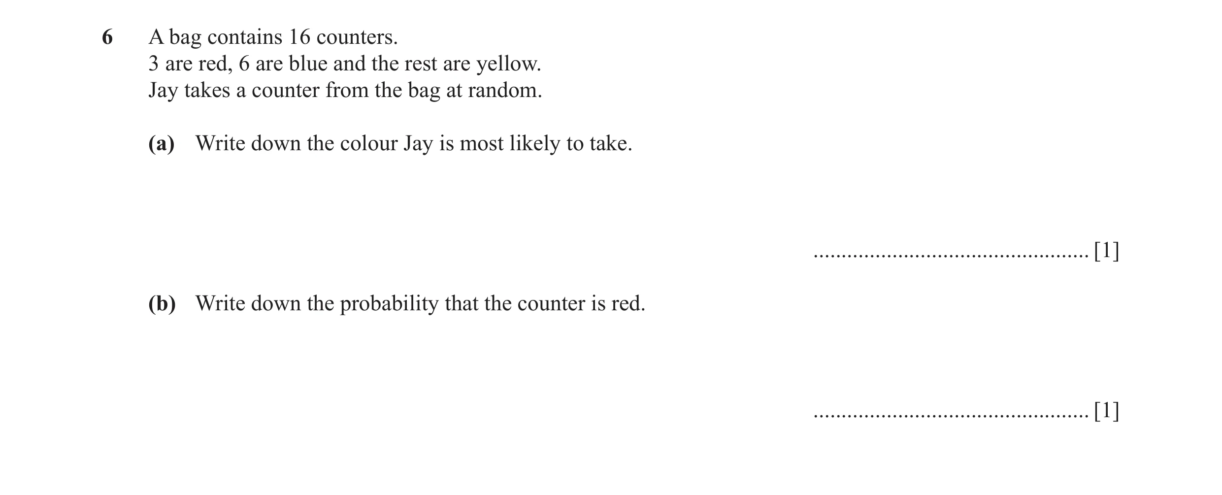 Question 35: A bag contains 16 counters. 3 are red, 6 are blue and the rest are yellow. Jay takes a counter from the bag at random. (a) Write down the c…