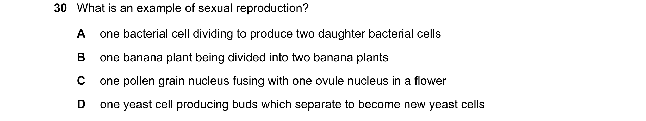 Question 4: What is an example of sexual reproduction? A one bacterial cell dividing to produce two daughter bacterial cells B one banana plant being d…