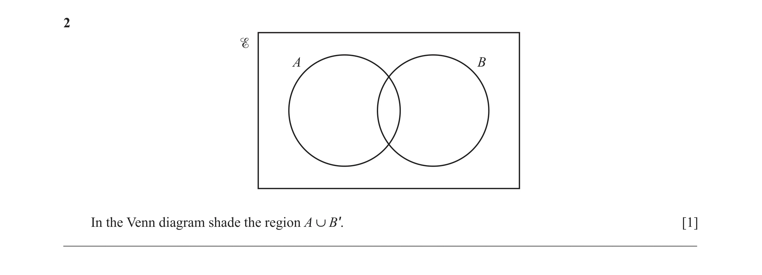 Question 18: A B In the Venn diagram shade the region A B'. [1] ________________________________________________________________________________________…