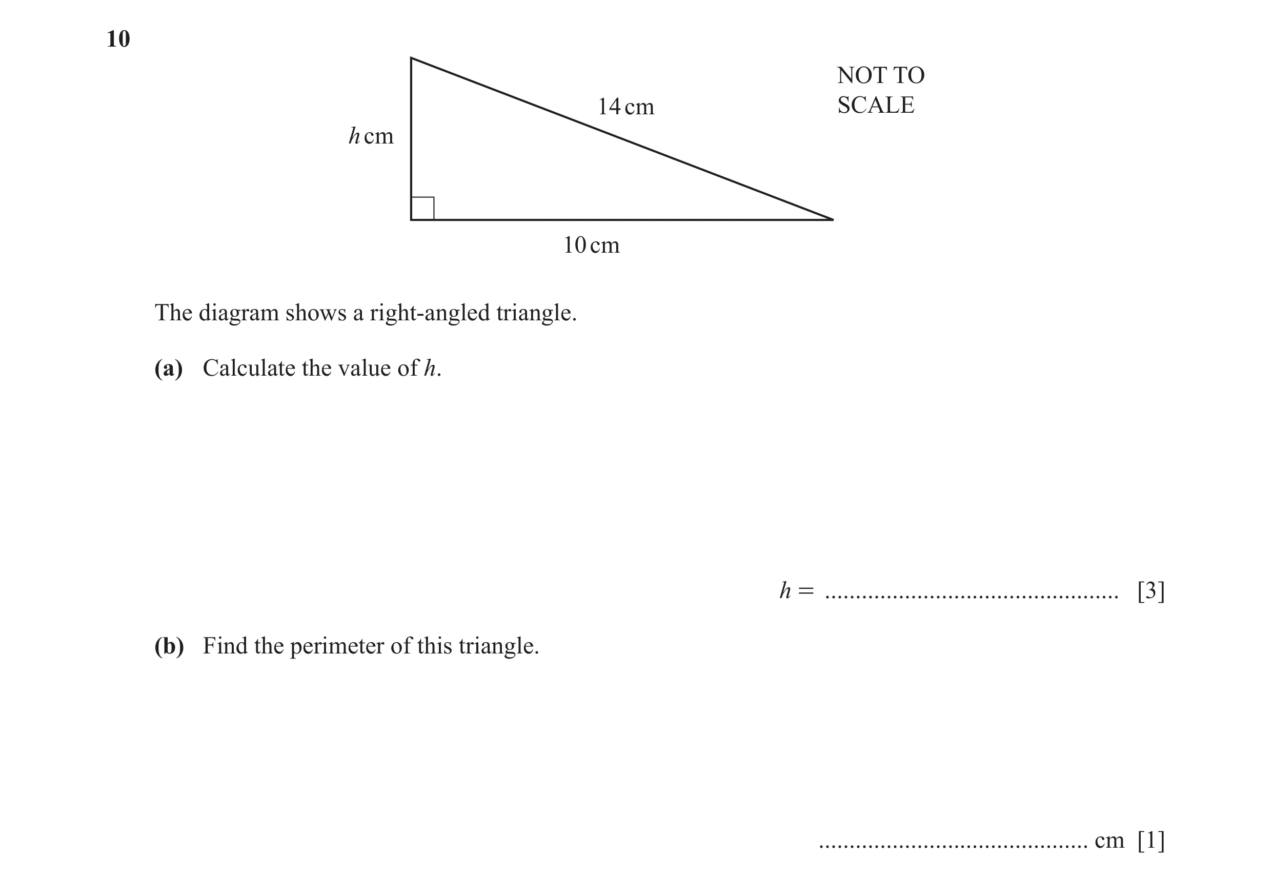 Question 71: NOT TO 14 cm SCALE h cm 10 cm The diagram shows a right-angled triangle. (a) Calculate the value of h. h = ................................…