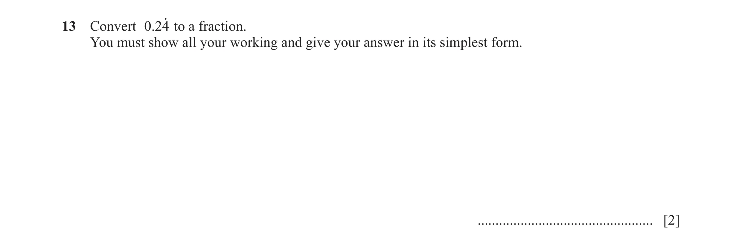 Question 94: Convert .024o to a fraction. You must show all your working and give your answer in its simplest form. ....................................…