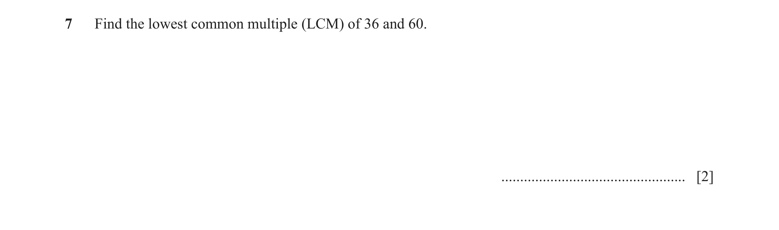 Question 48: Find the lowest common multiple (LCM) of 36 and 60. ................................................. [2]
