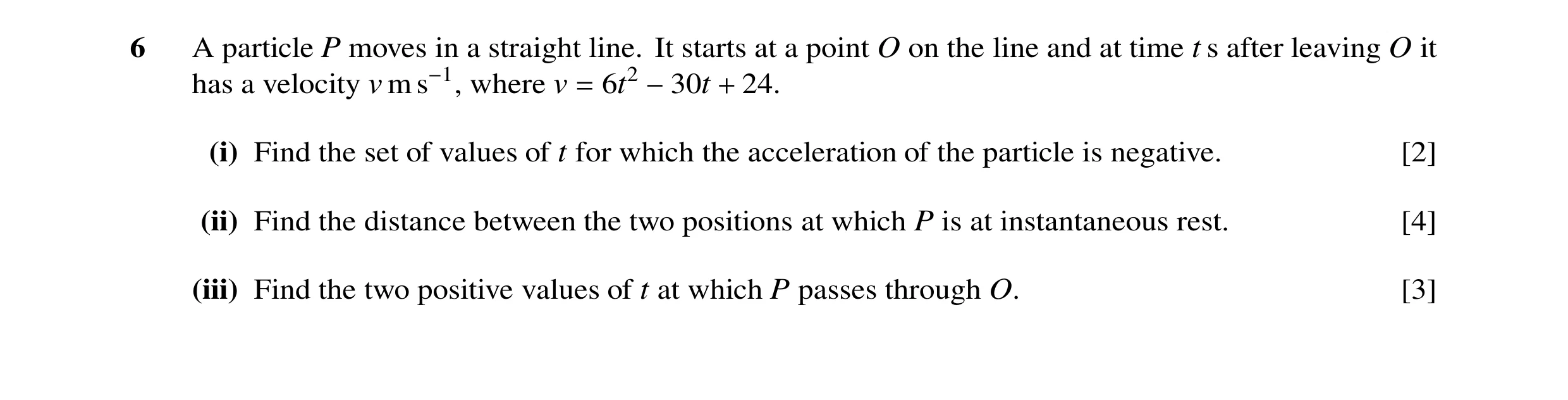 Question 143: A particle P moves in a straight line. It starts at a point O on the line and at time t s after leaving O it has a velocity v m s−1, where …