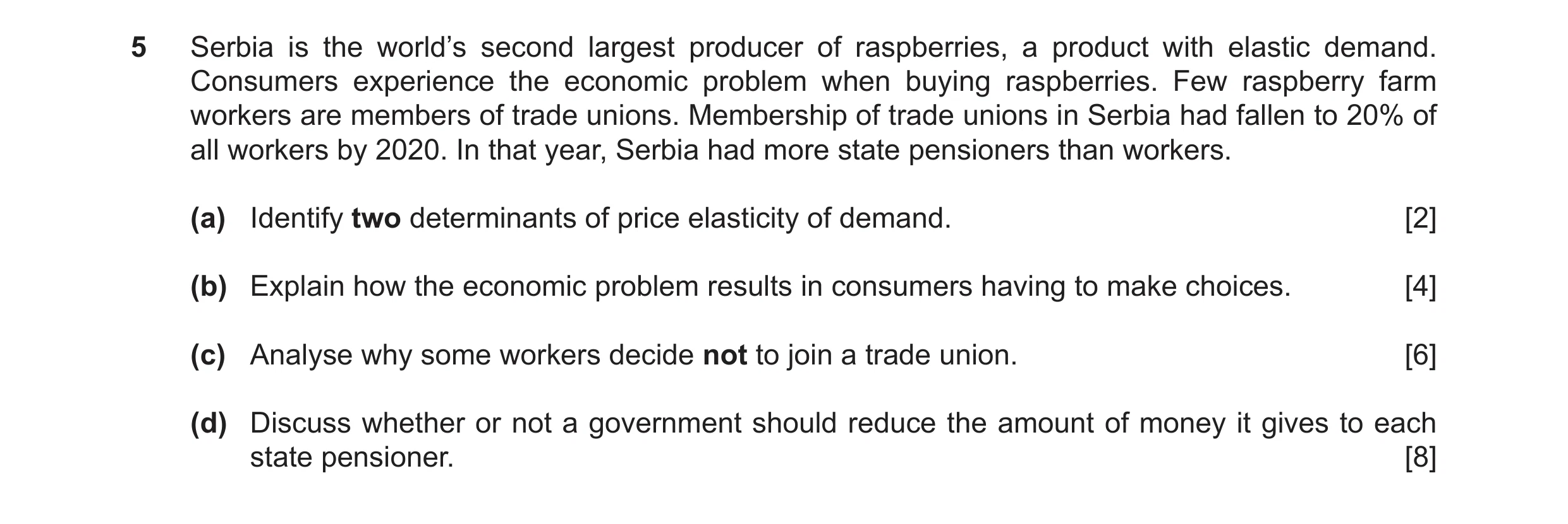Question 13: Serbia is the world’s second largest producer of raspberries, a product with elastic demand. Consumers experience the economic problem when…