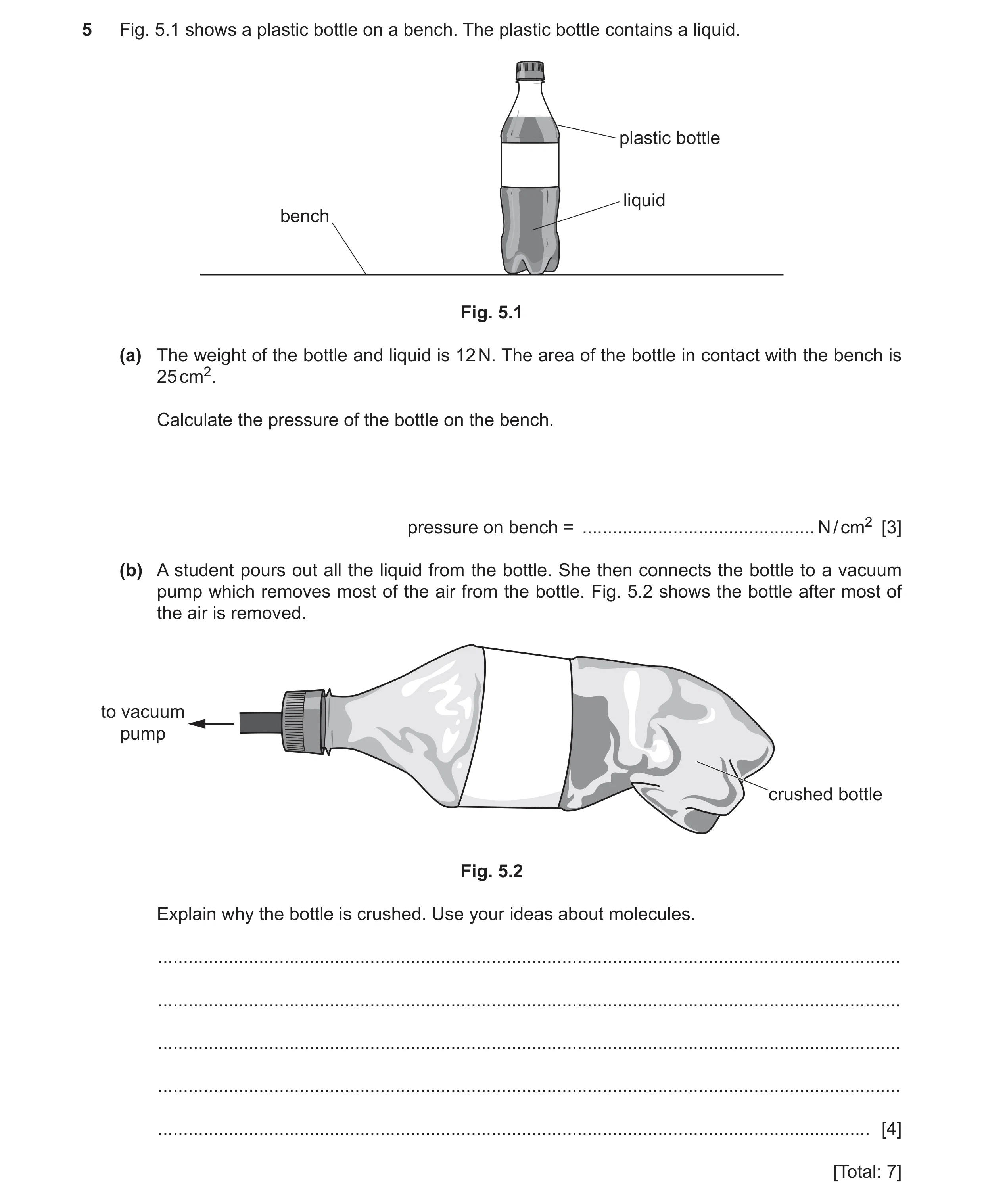 Question 29: Fig. 5.1 shows a plastic bottle on a bench. The plastic bottle contains a liquid. plastic bottle liquid bench Fig. 5.1 (a) The weight of th…