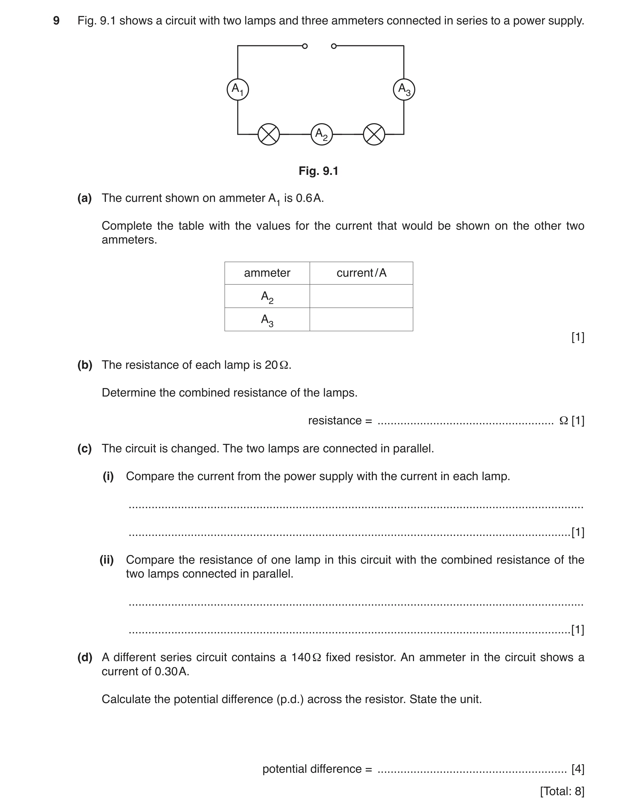 Question 13: Fig. 9.1 shows a circuit with two lamps and three ammeters connected in series to a power supply. A1 A3 A2 Fig. 9.1 (a) The current shown o…