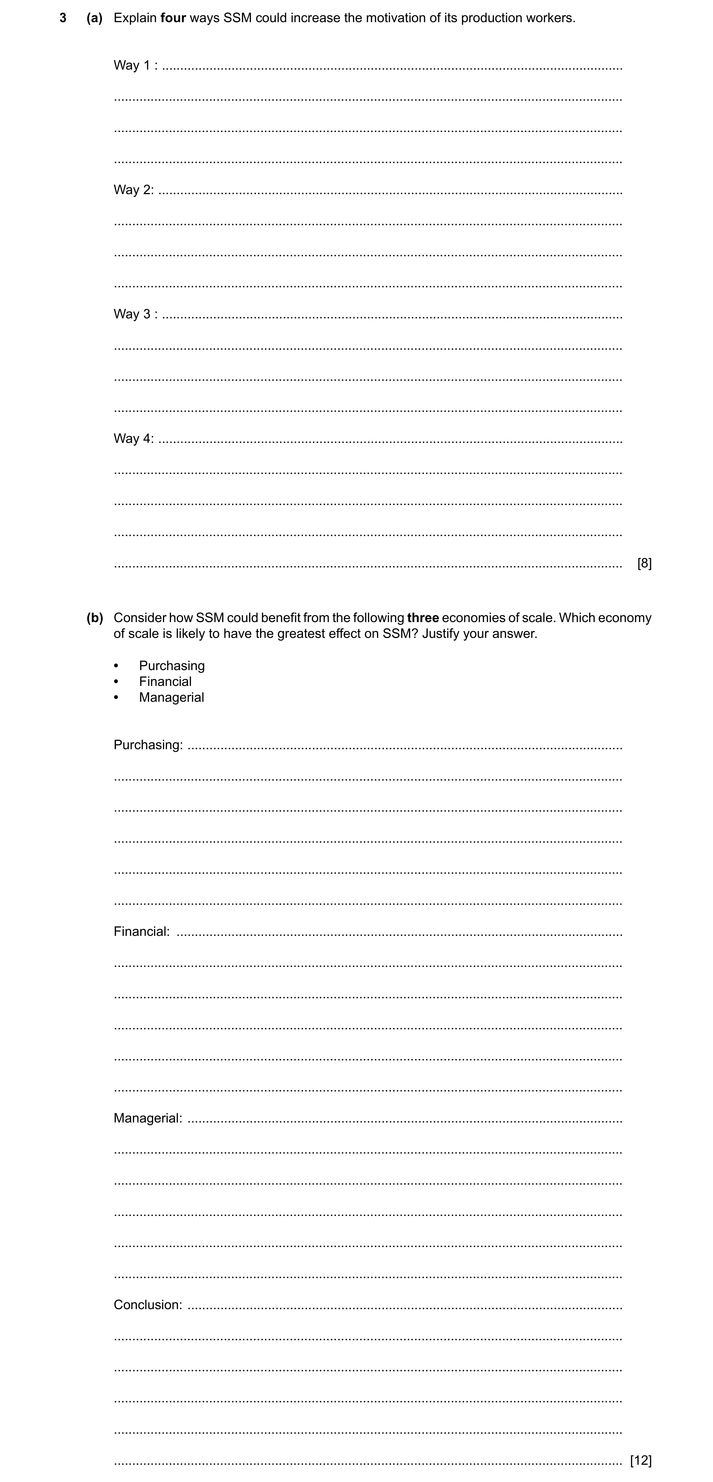 Question 5: (a) Explain four ways SSM could increase the motivation of its production workers. Way 1 : ................................................…