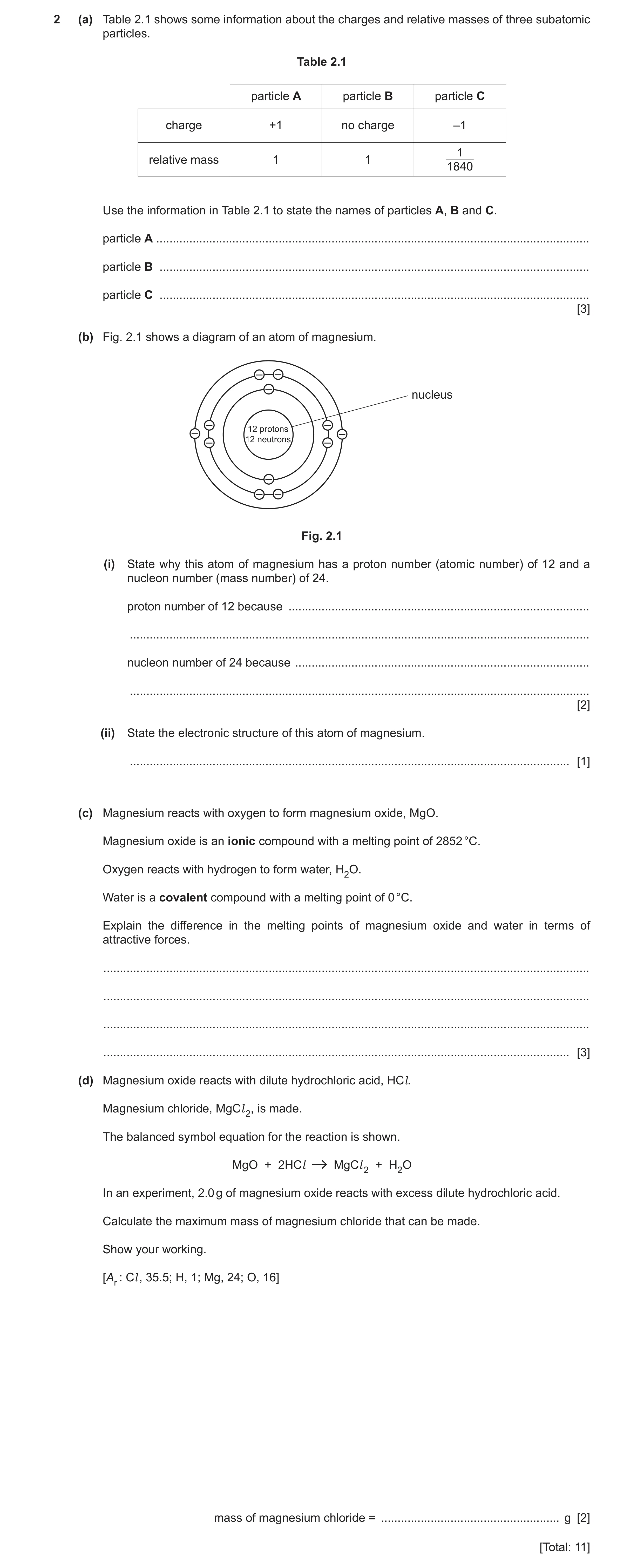 Question 10: (a) Table 2.1 shows some information about the charges and relative masses of three subatomic particles. Table 2.1 particle A particle B pa…