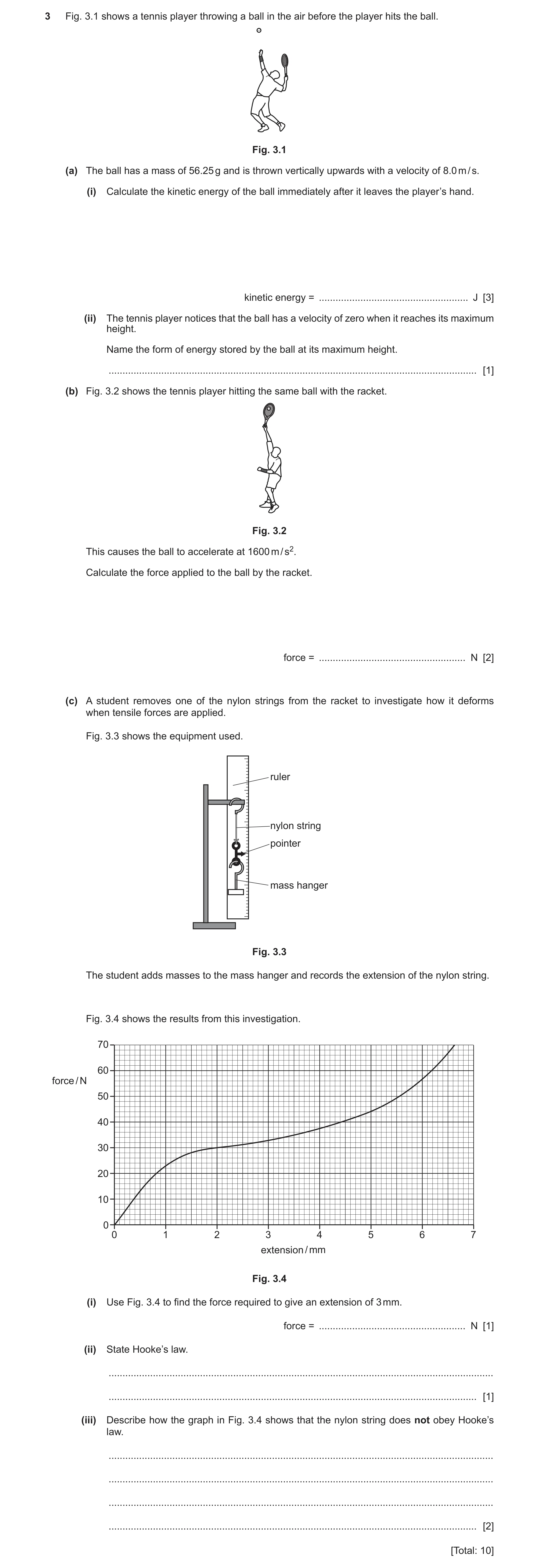 Question 19: Fig. 3.1 shows a tennis player throwing a ball in the air before the player hits the ball. Fig. 3.1 (a) The ball has a mass of 56.25 g and …