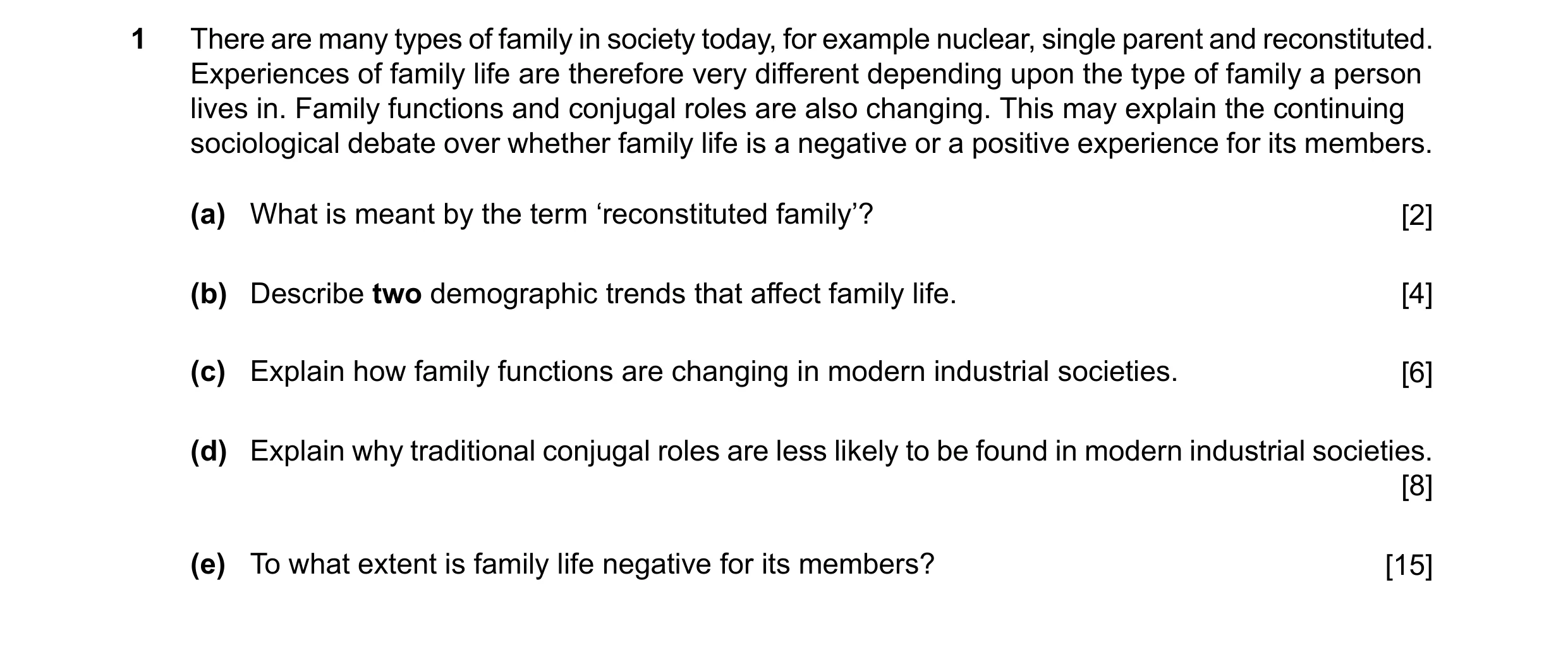 Question 35: There are many types of family in society today, for example nuclear, single parent and reconstituted. Experiences of family life are there…