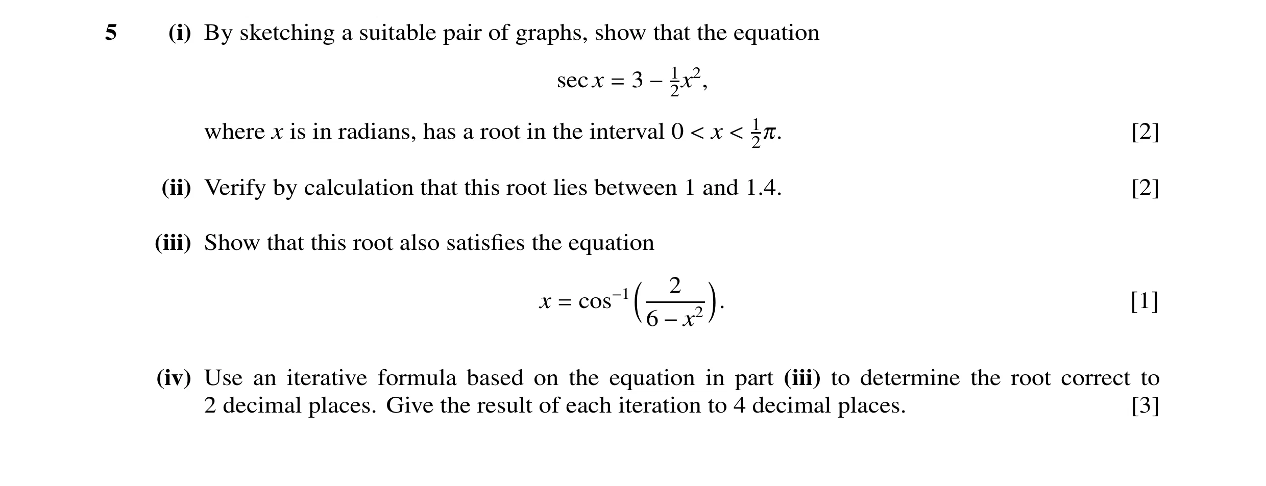 Question 27: (i) By sketching a suitable pair of graphs, show that the equation secx 3 2x2, = −1 where x is in radians, has a root in the interval 0 x 1…