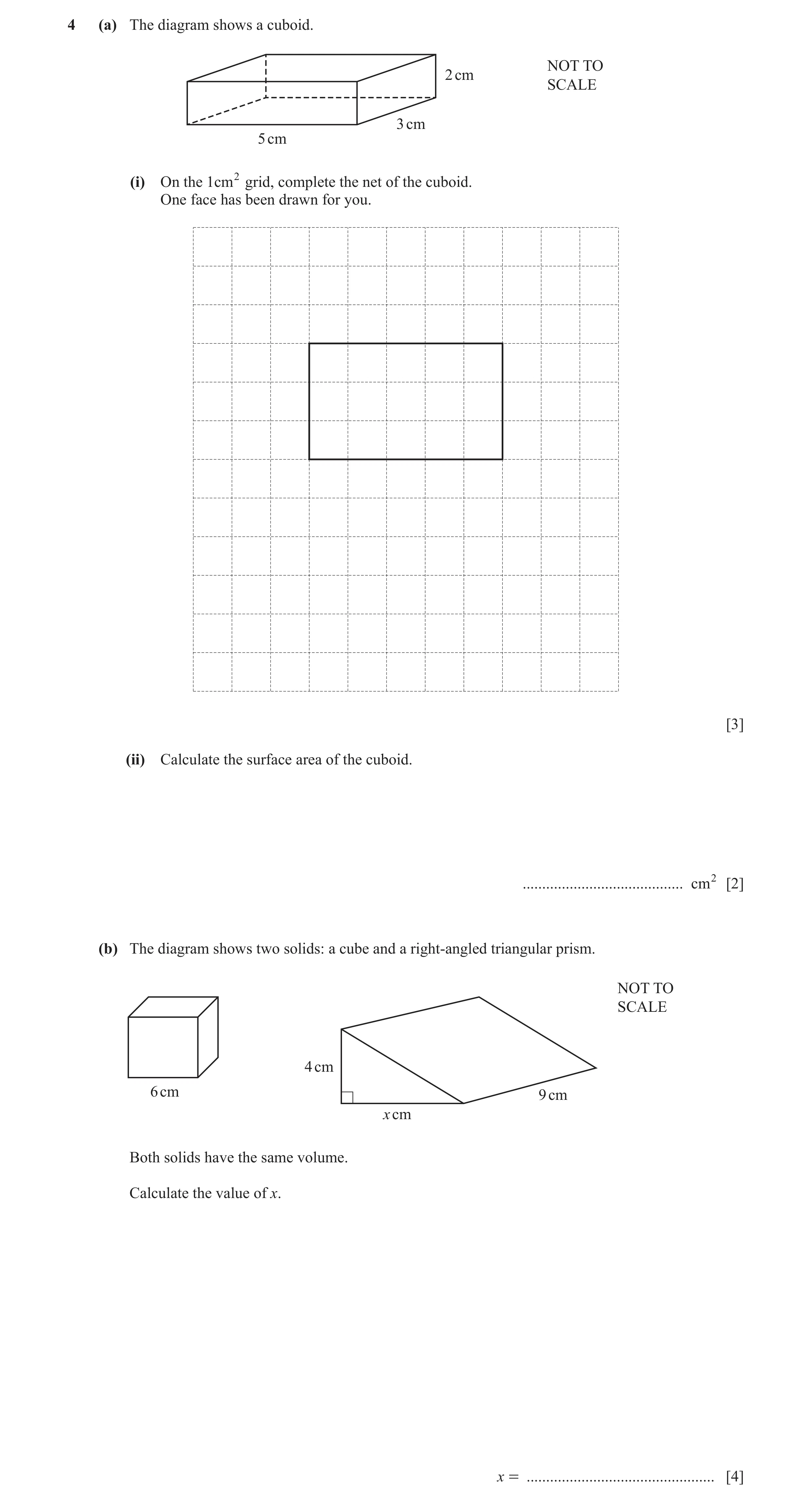 Question 7: (a) The diagram shows a cuboid. NOT TO 2 cm SCALE 3 cm 5 cm (i) On the 1cm2 grid, complete the net of the cuboid. One face has been drawn f…