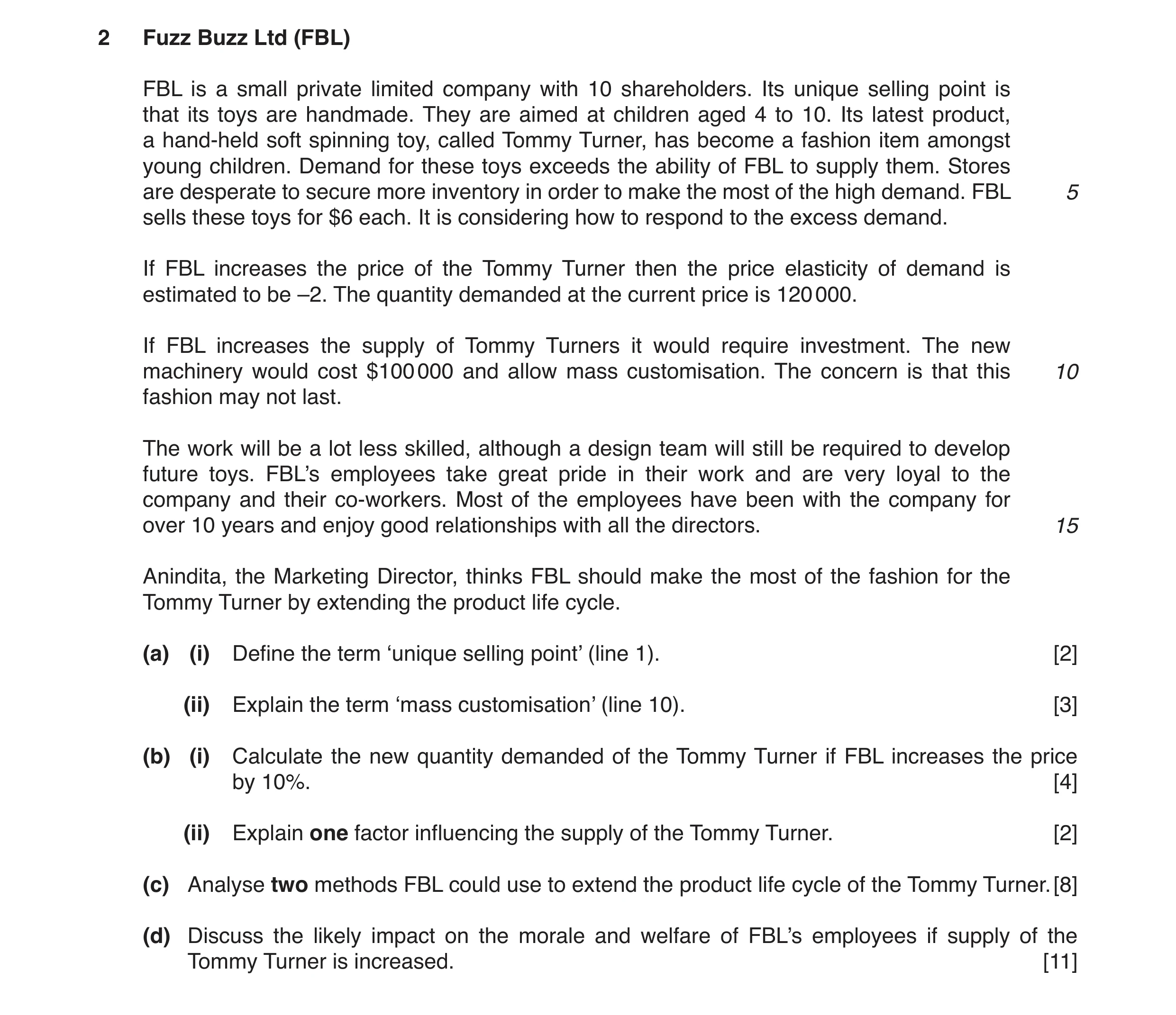 Question 6: Fuzz Buzz Ltd (FBL) FBL is a small private limited company with 10 shareholders. Its unique selling point is that its toys are handmade. Th…