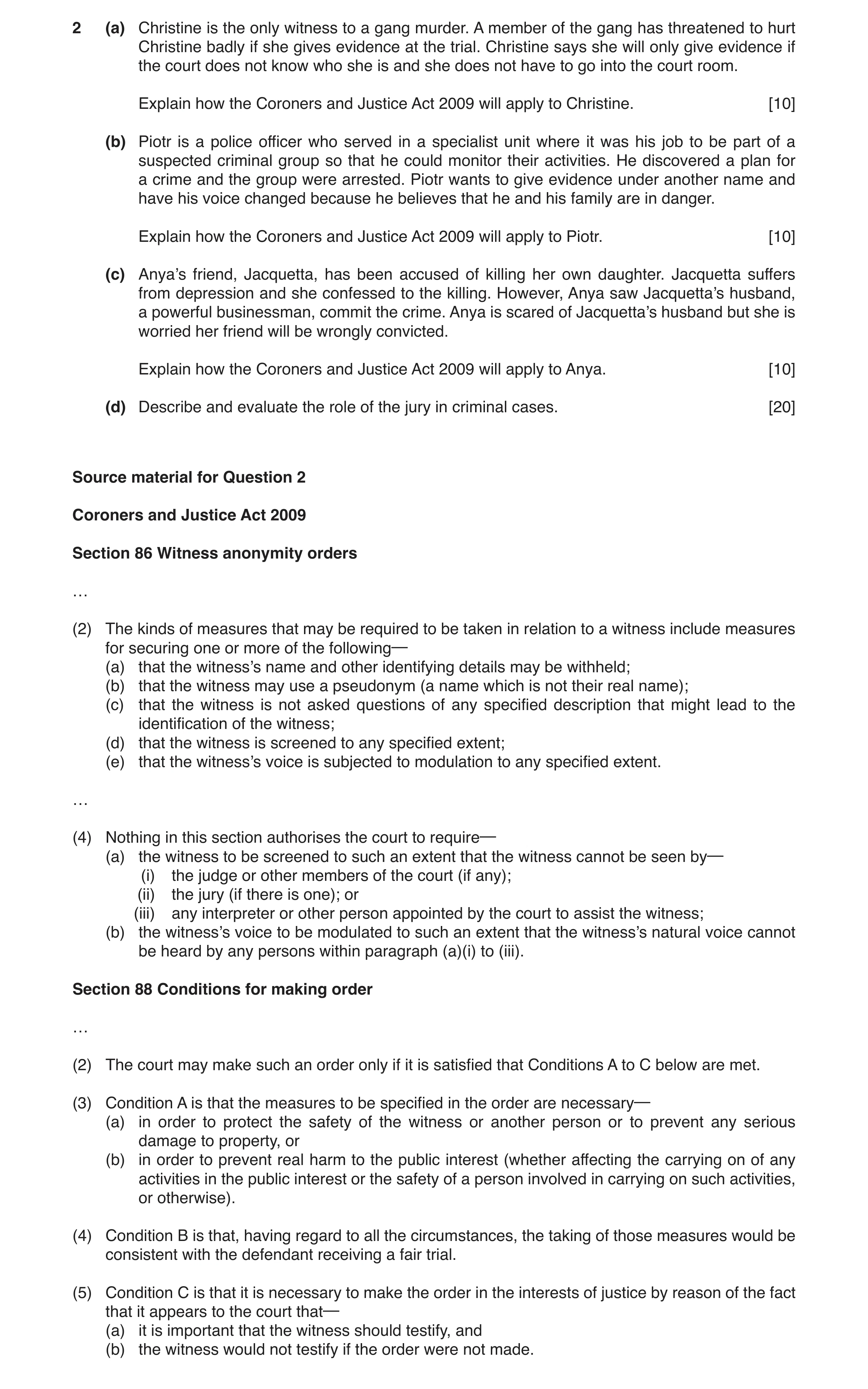 Question 3: (a) Christine is the only witness to a gang murder. A member of the gang has threatened to hurt Christine badly if she gives evidence at th…