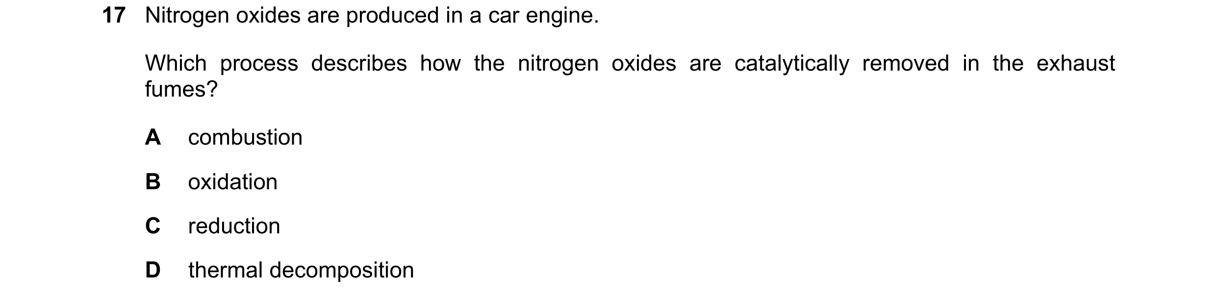 Question 6: Nitrogen oxides are produced in a car engine. Which process describes how the nitrogen oxides are catalytically removed in the exhaust fume…