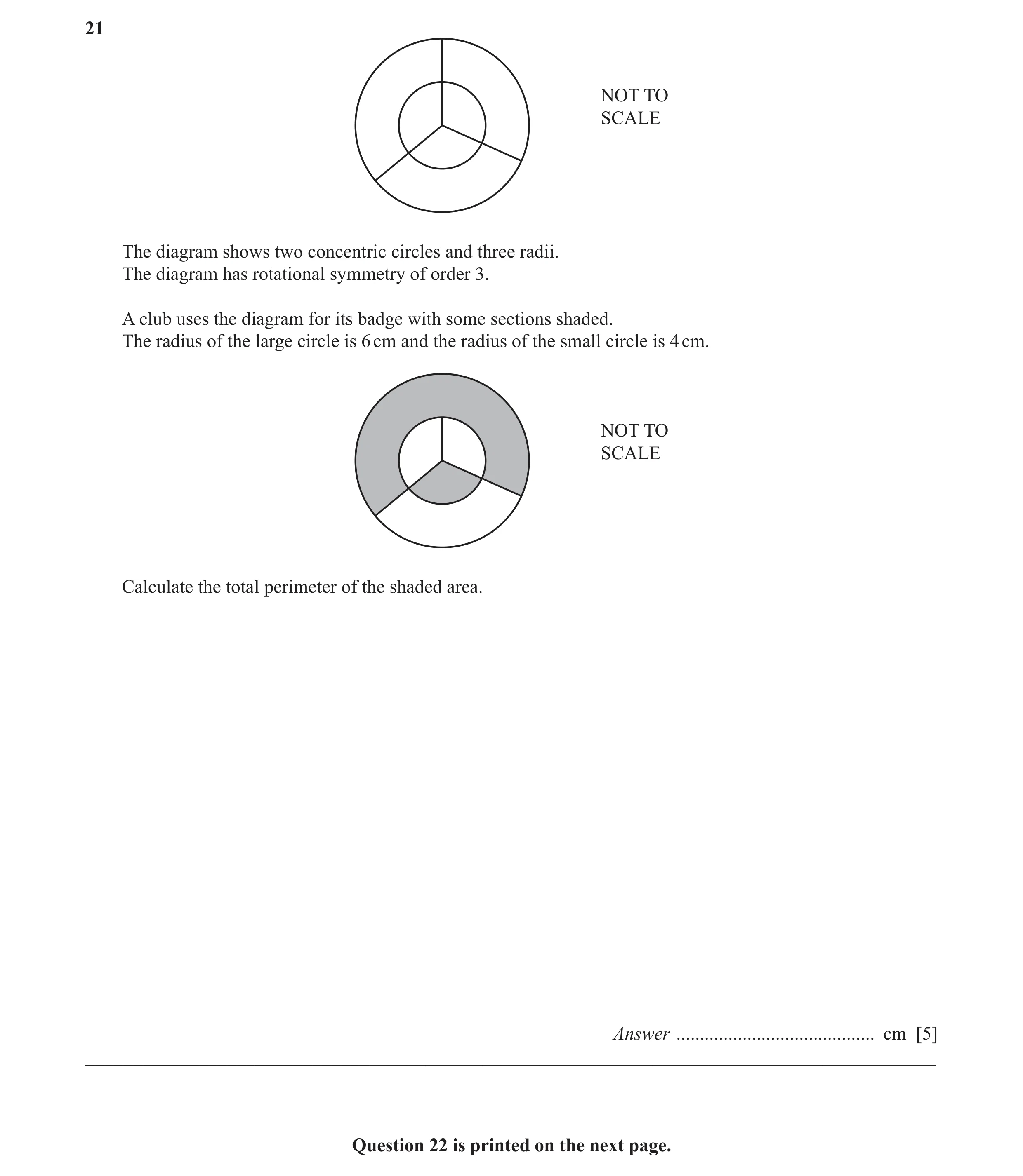Question 15: NOT TO SCALE The diagram shows two concentric circles and three radii. The diagram has rotational symmetry of order 3. A club uses the diag…