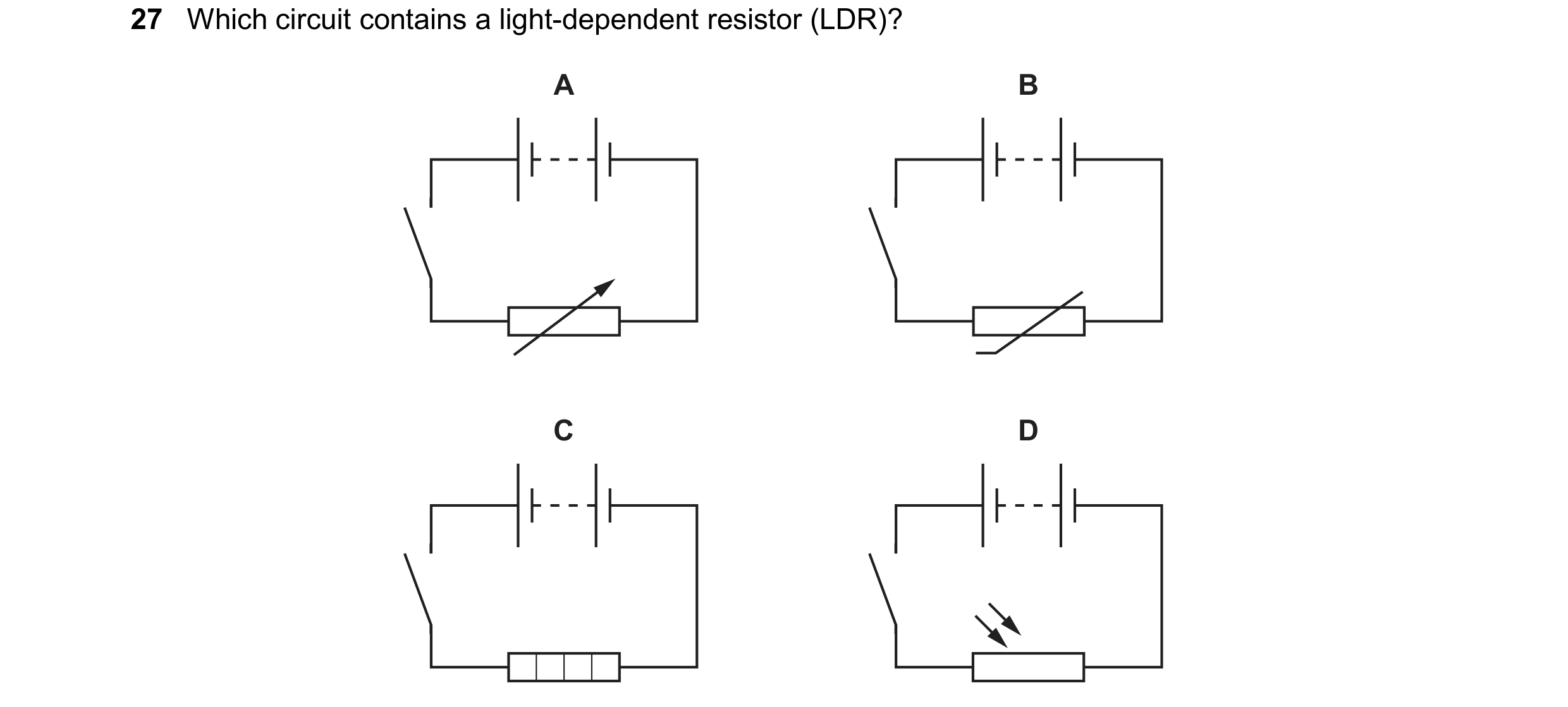 Question 303: Which circuit contains a light-dependent resistor (LDR)? A B C D