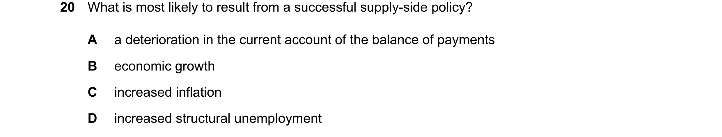 Question 151: What is most likely to result from a successful supply-side policy? A a deterioration in the current account of the balance of payments B e…