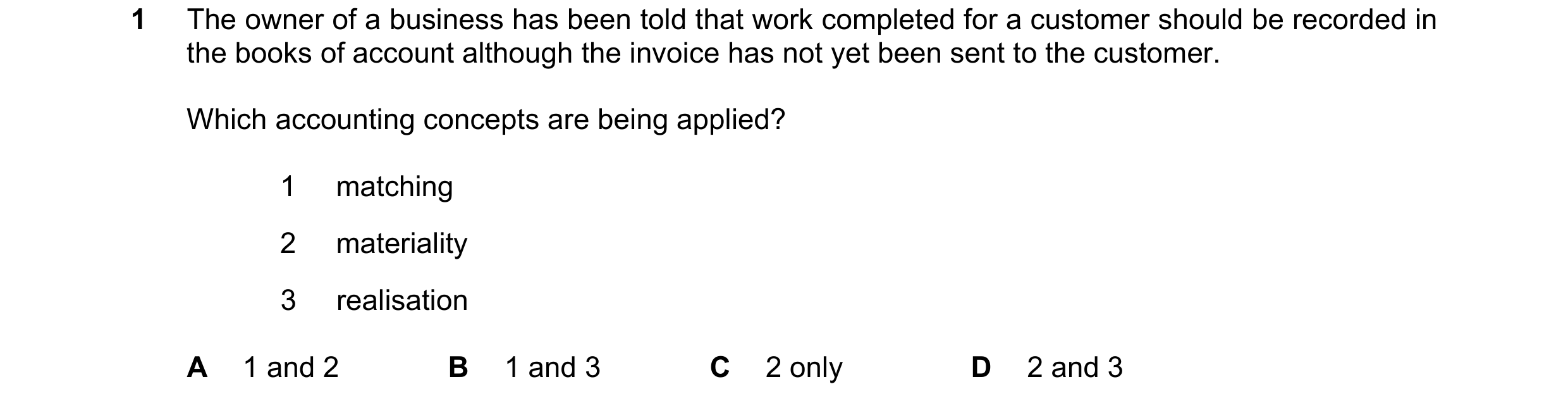 Question 169: The owner of a business has been told that work completed for a customer should be recorded in the books of account although the invoice ha…
