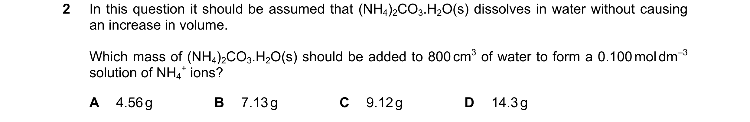 Question 180: In this question it should be assumed that (NH4)2CO3.H2O(s) dissolves in water without causing an increase in volume. Which mass of (NH4)2C…